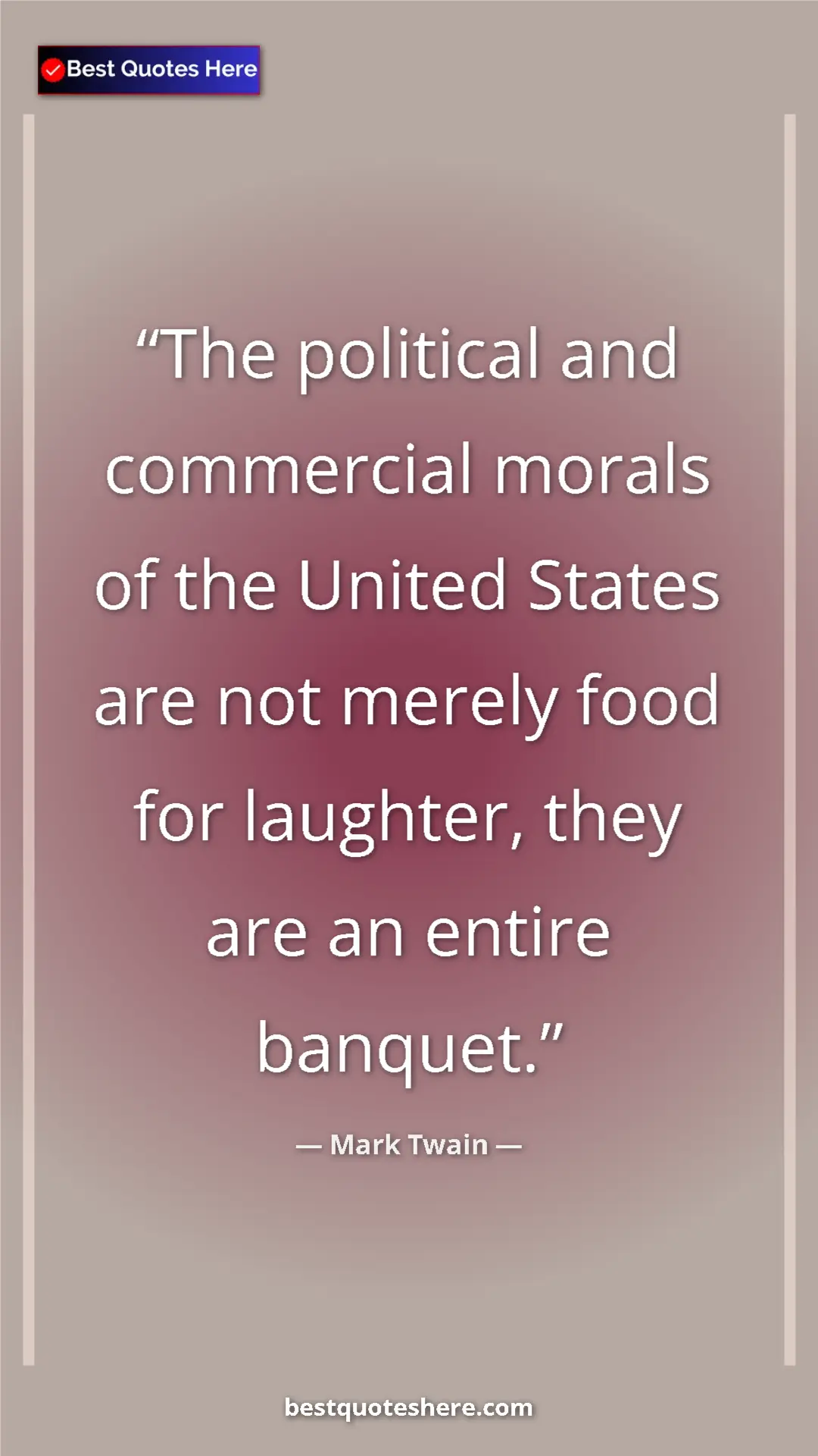 Pinterest quote poster by Mark Twain: "The political and commercial morals of the United States..."