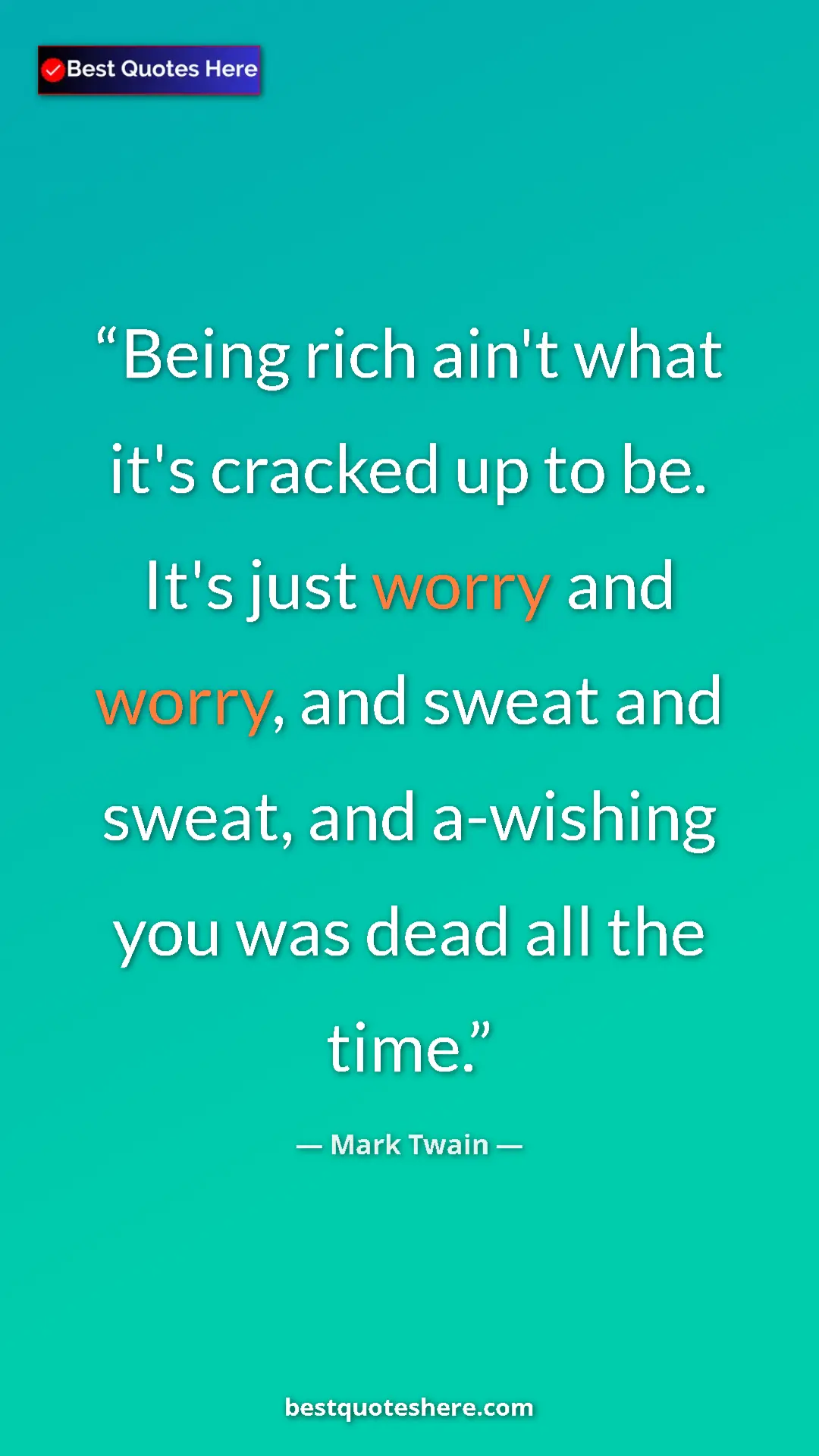 Pinterest quote poster by Mark Twain: "Being rich ain't what it's cracked up to be. It's just..."