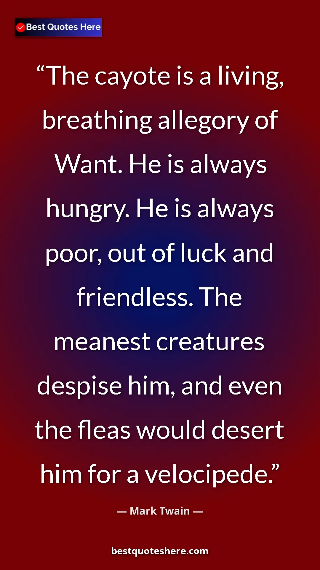 Pinterest quote poster by Mark Twain: "The cayote is a living, breathing allegory of Want. He is..."
