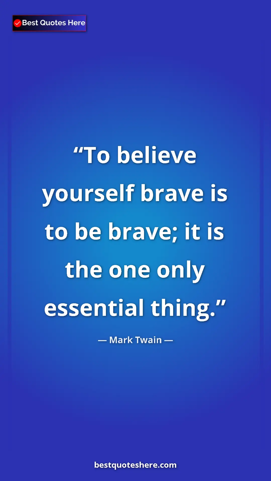 Pinterest quote poster by Mark Twain: "To believe yourself brave is to be brave; it is the one..."
