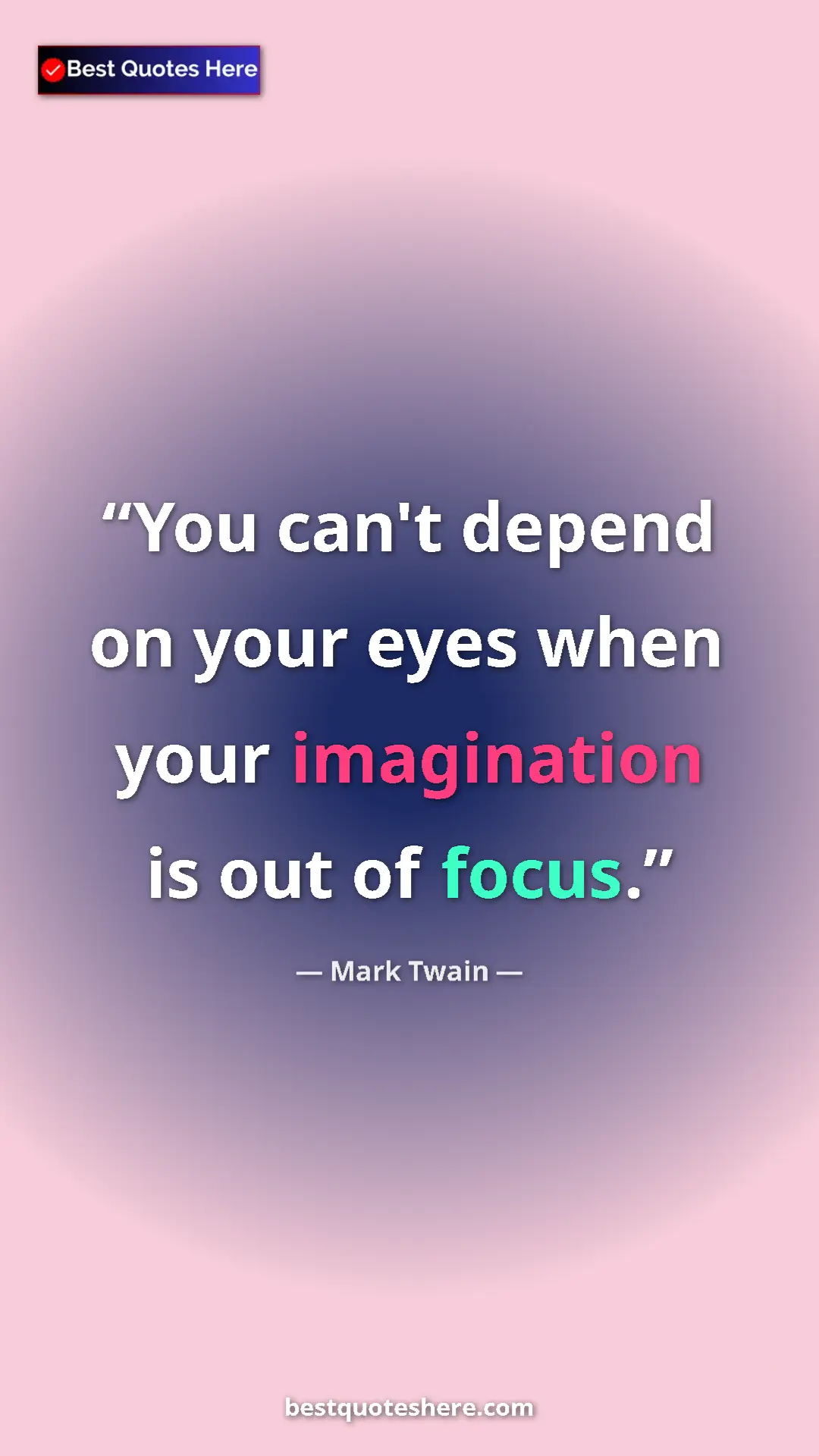 Mark Twain Quote Card: "You can't depend on your eyes when your imagination is out..." Pinterest quote poster by Mark Twain: "You can't depend on your eyes when your imagination is out..."