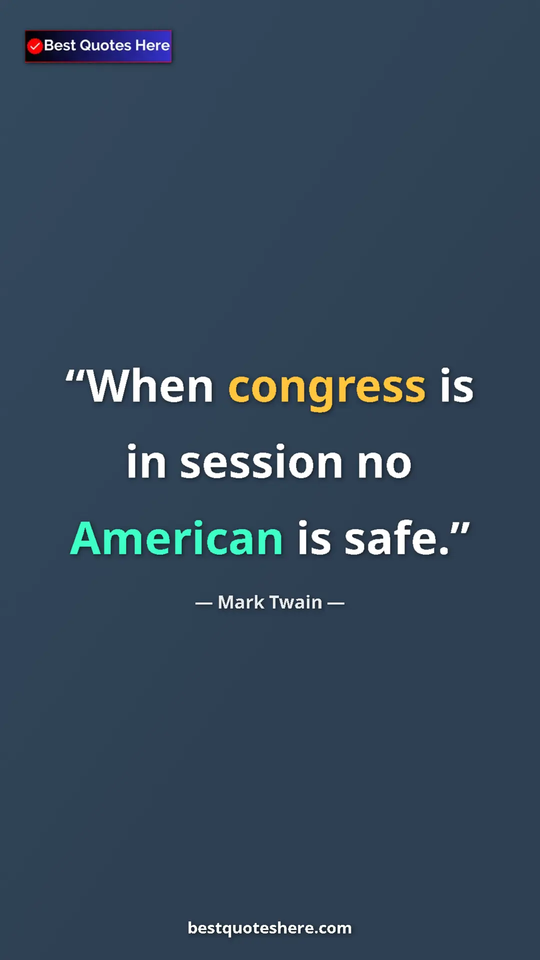 Pinterest quote poster by Mark Twain: "When congress is in session no American is safe."
