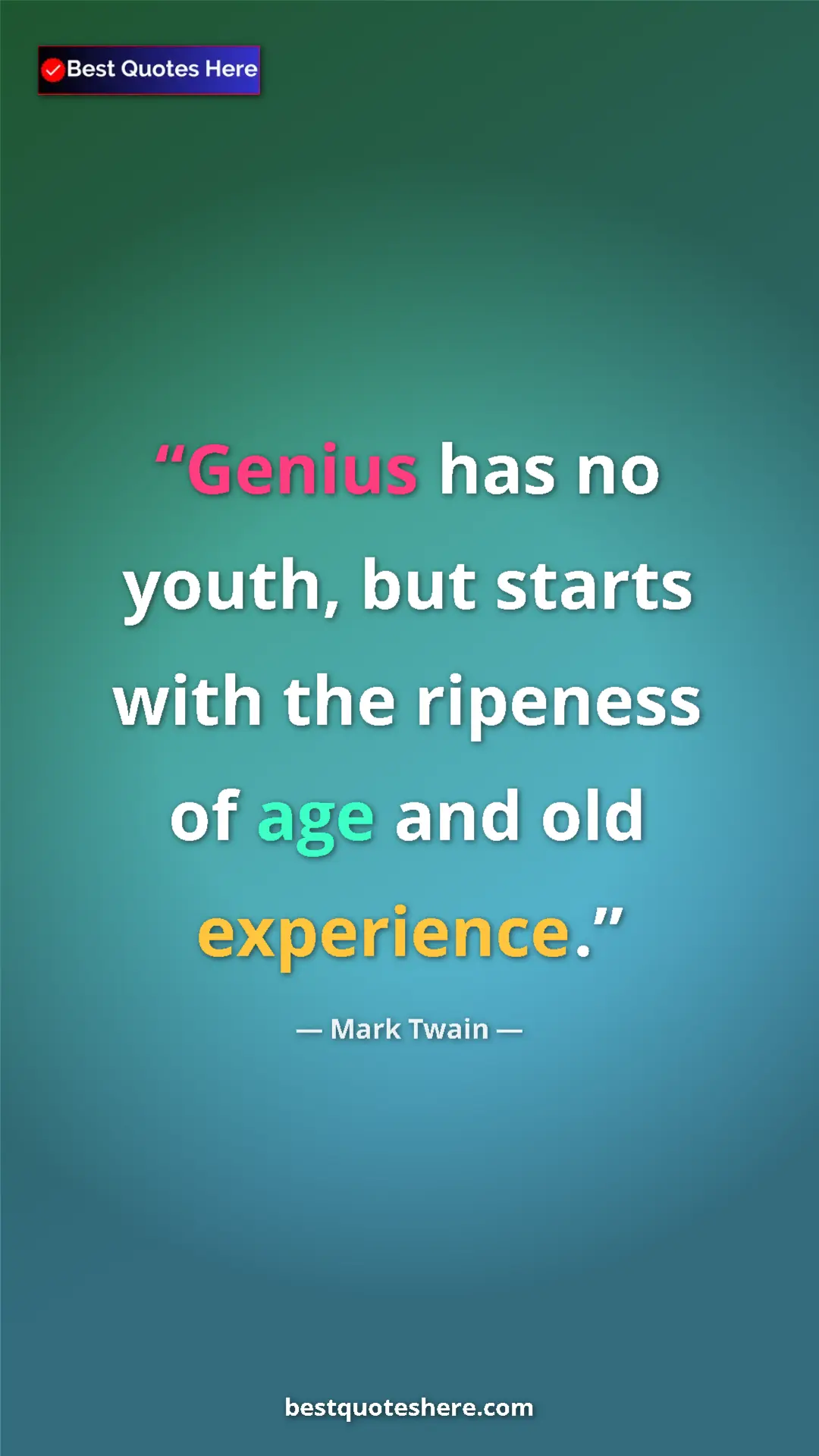 Pinterest quote poster by Mark Twain: "Genius has no youth, but starts with the ripeness of age..."