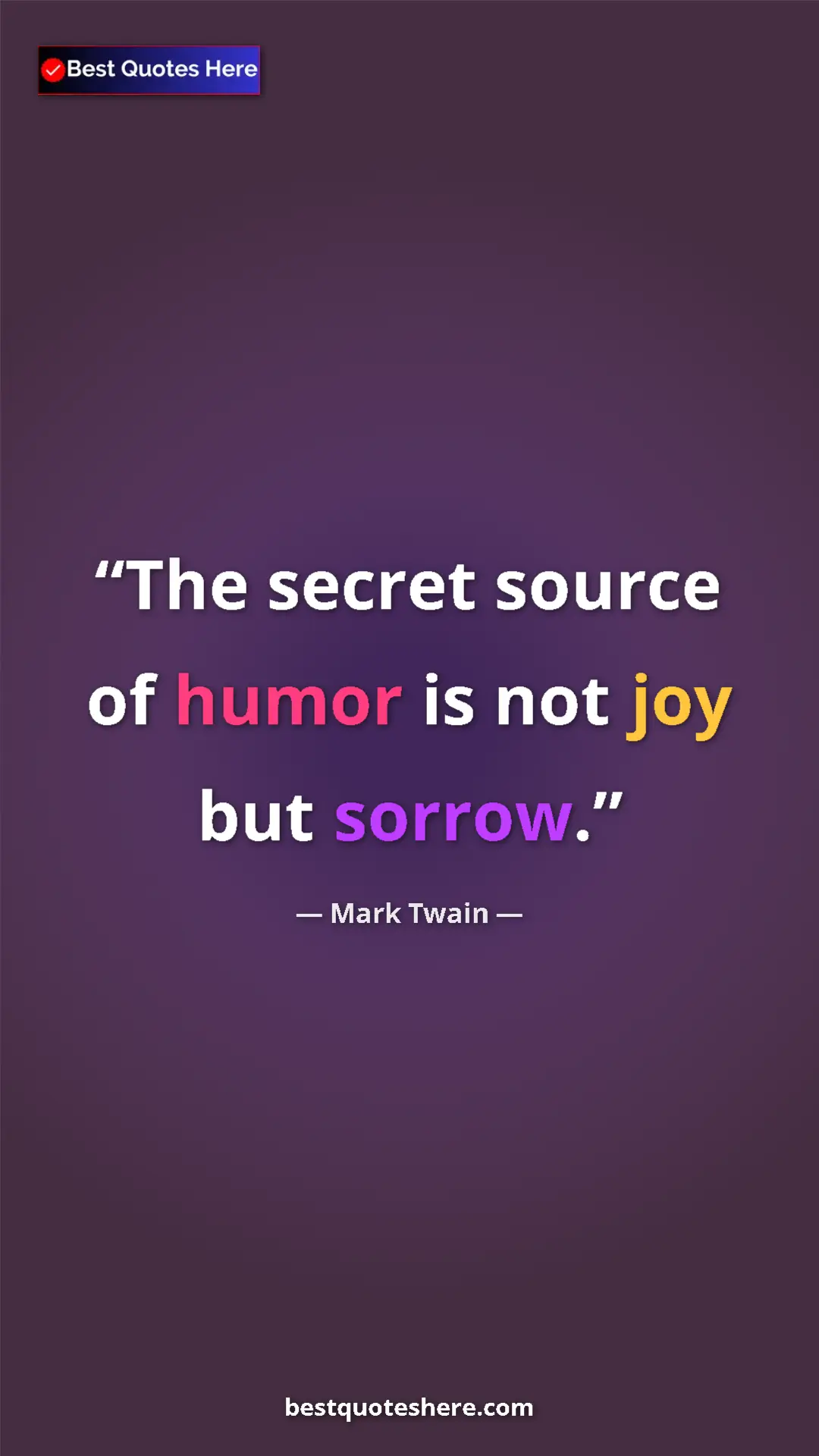 Pinterest quote poster by Mark Twain: "The secret source of humor is not joy but sorrow."