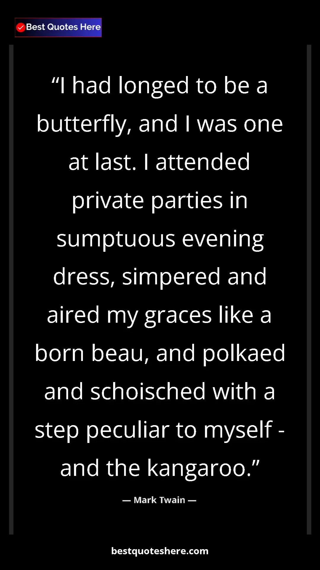 Pinterest quote poster by Mark Twain: "I had longed to be a butterfly, and I was one at last. I..."