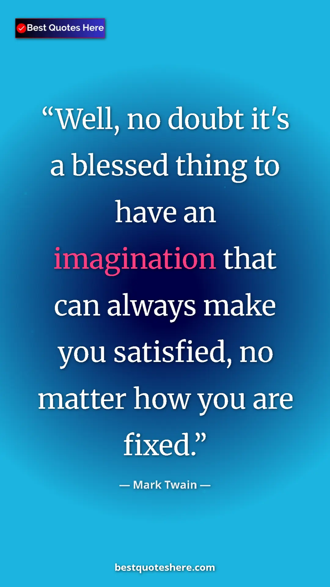 Pinterest quote poster by Mark Twain: "Well, no doubt it's a blessed thing to have an imagination..."