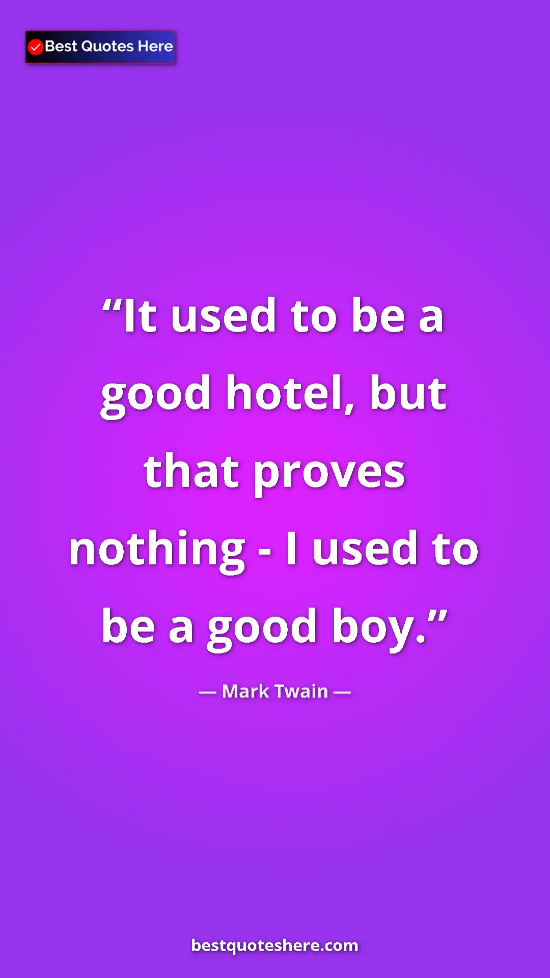 Pinterest quote poster by Mark Twain: "It used to be a good hotel, but that proves nothing - I..."