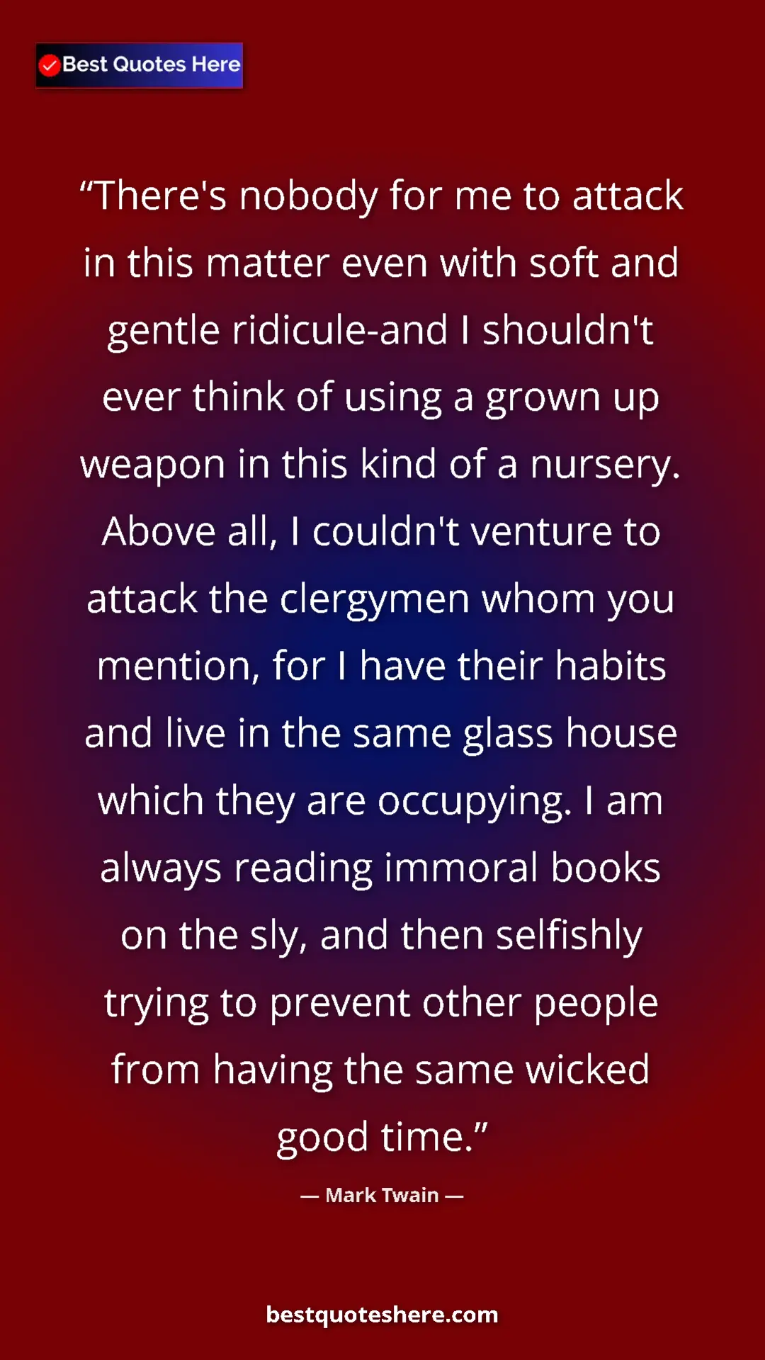 Pinterest quote poster by Mark Twain: "There's nobody for me to attack in this matter even with..."