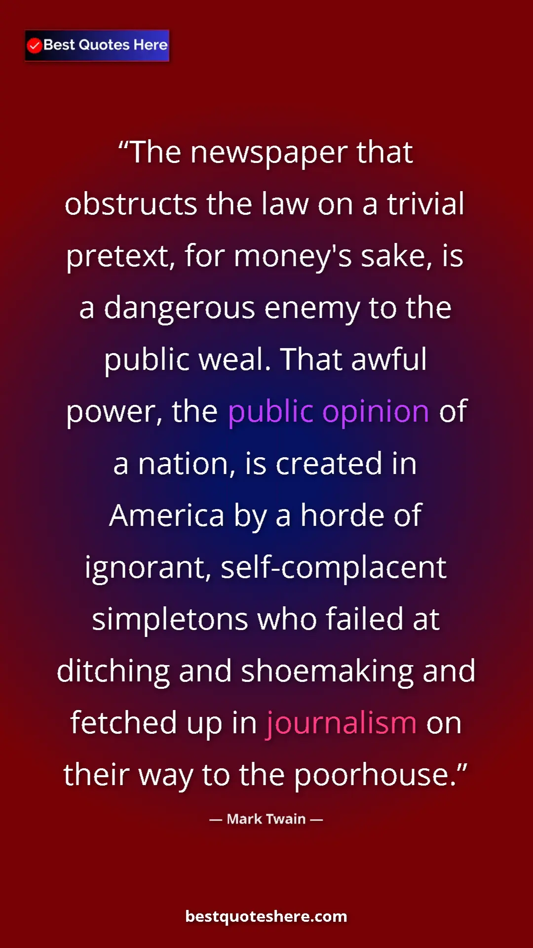 Pinterest quote poster by Mark Twain: "The newspaper that obstructs the law on a trivial pretext,..."