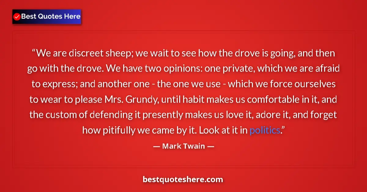Mark Twain Quote: "We are discreet sheep; we wait to see how the drove is..." Mark Twain quote: "We are discreet sheep; we wait to see how the drove is..."