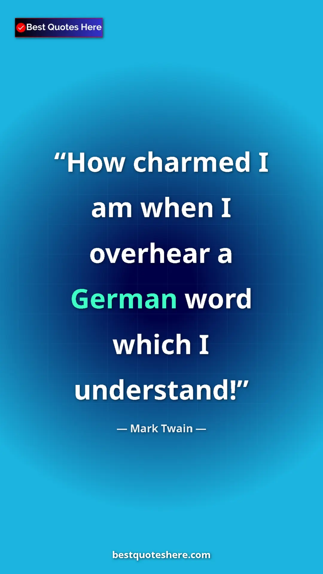 Mark Twain Quote Card: "How charmed I am when I overhear a German word which I under" Pinterest quote poster by Mark Twain: "How charmed I am when I overhear a German word which I under"
