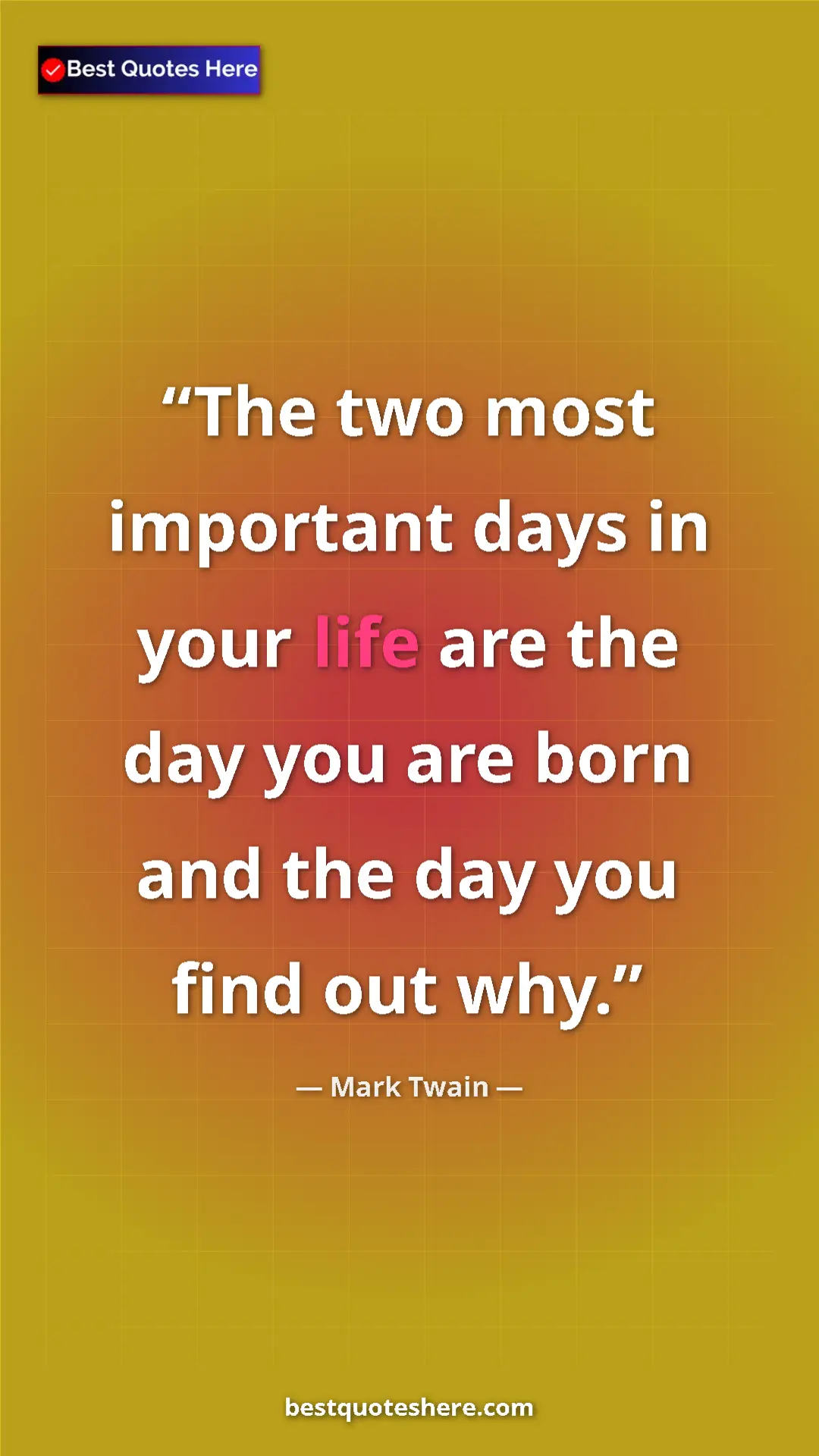 Pinterest quote poster by Mark Twain: "The two most important days in your life are the day you..."