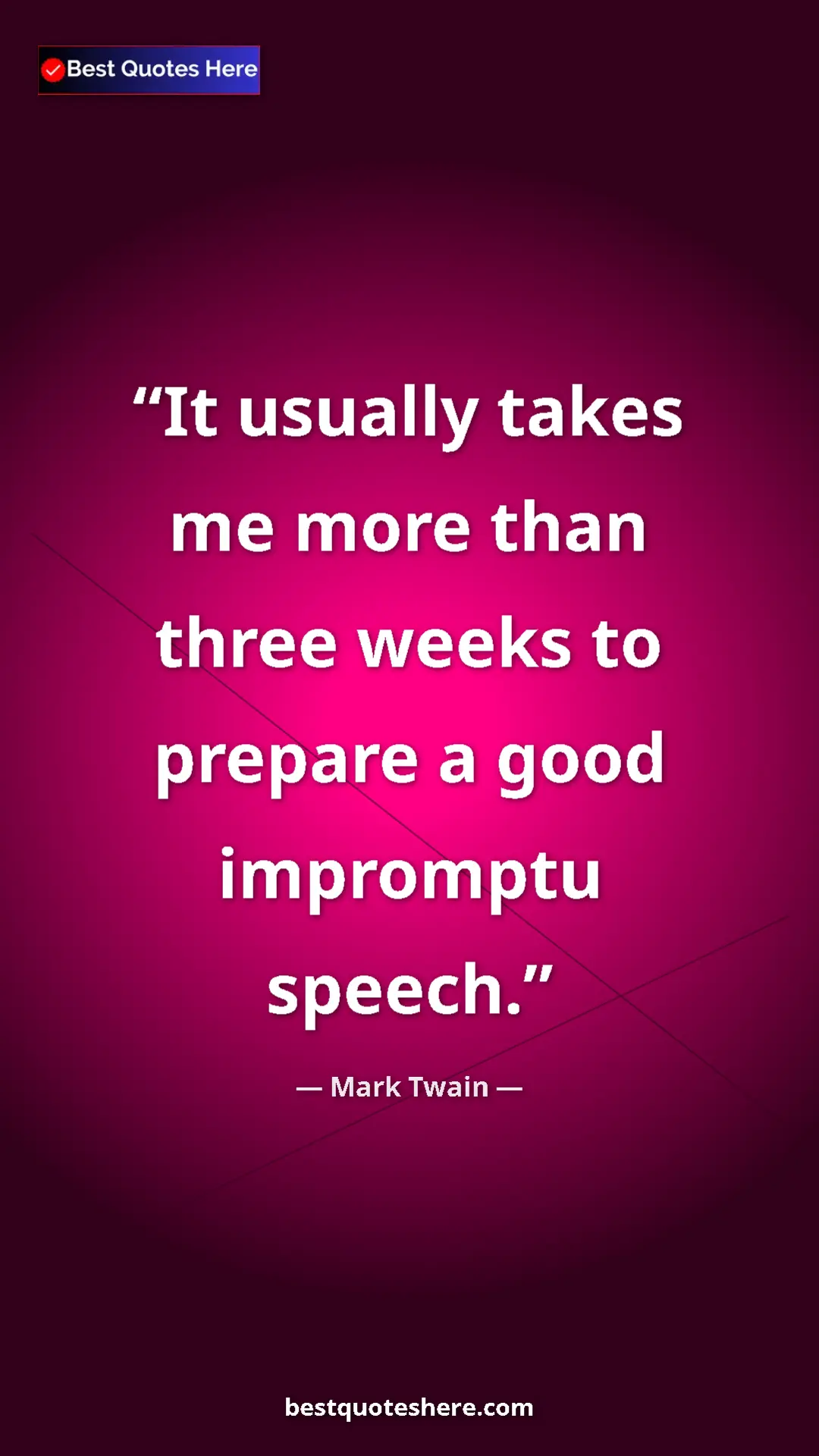 Mark Twain Quote Card: "It usually takes me more than three weeks to prepare a good " Pinterest quote poster by Mark Twain: "It usually takes me more than three weeks to prepare a good "
