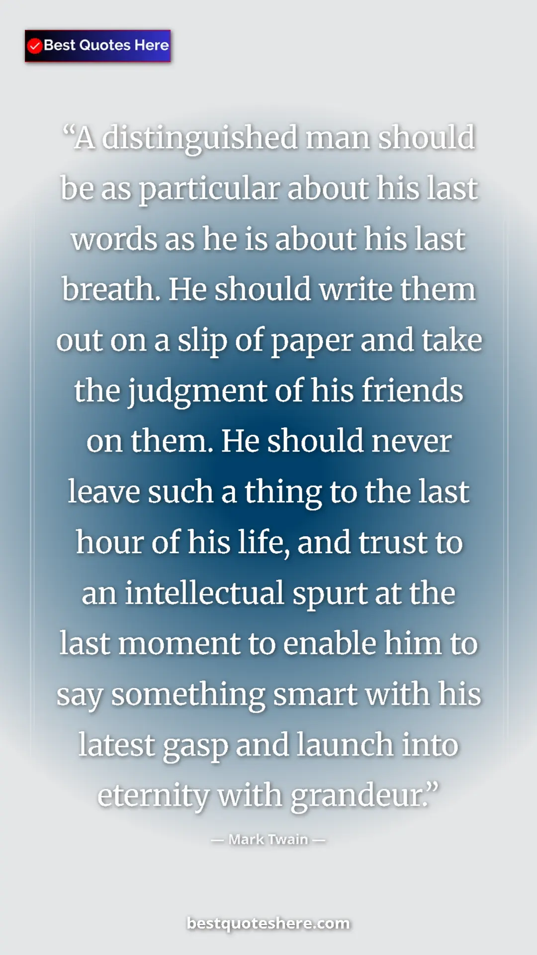 Mark Twain Quote Card: "A distinguished man should be as particular about his last..." Pinterest quote poster by Mark Twain: "A distinguished man should be as particular about his last..."