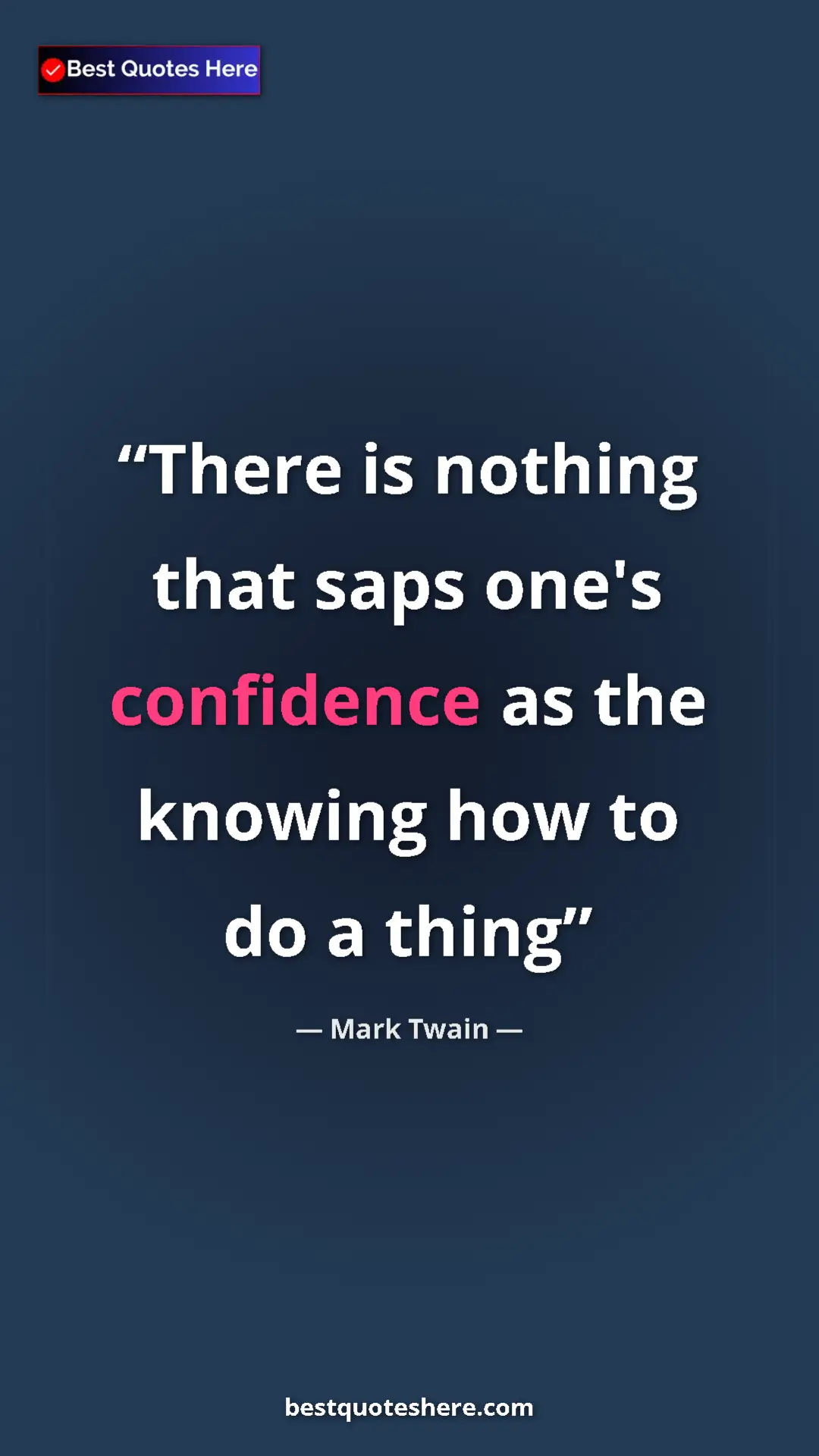 Pinterest quote poster by Mark Twain: "There is nothing that saps one's confidence as the knowing..."