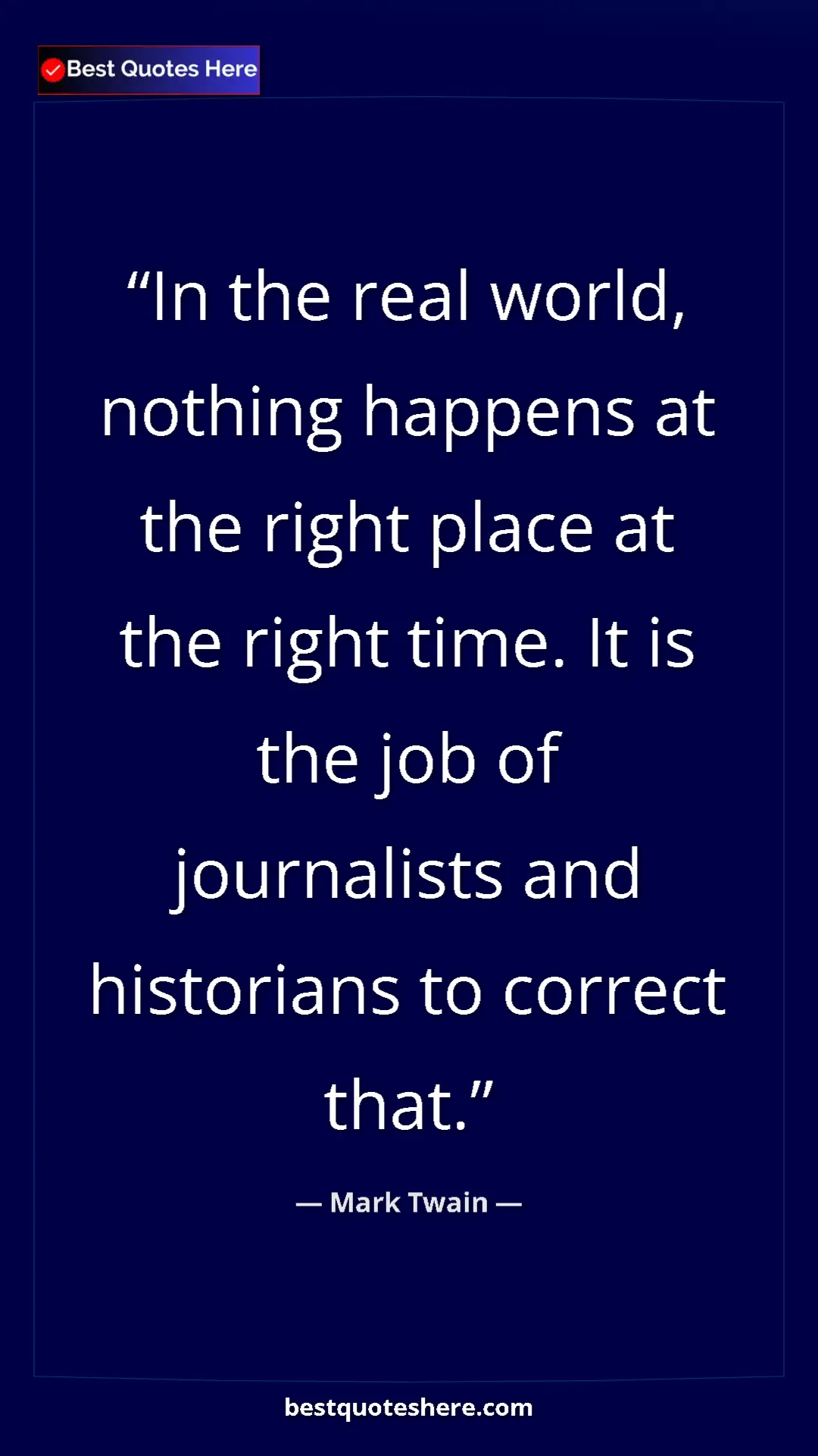 Pinterest quote poster by Mark Twain: "In the real world, nothing happens at the right place at..."