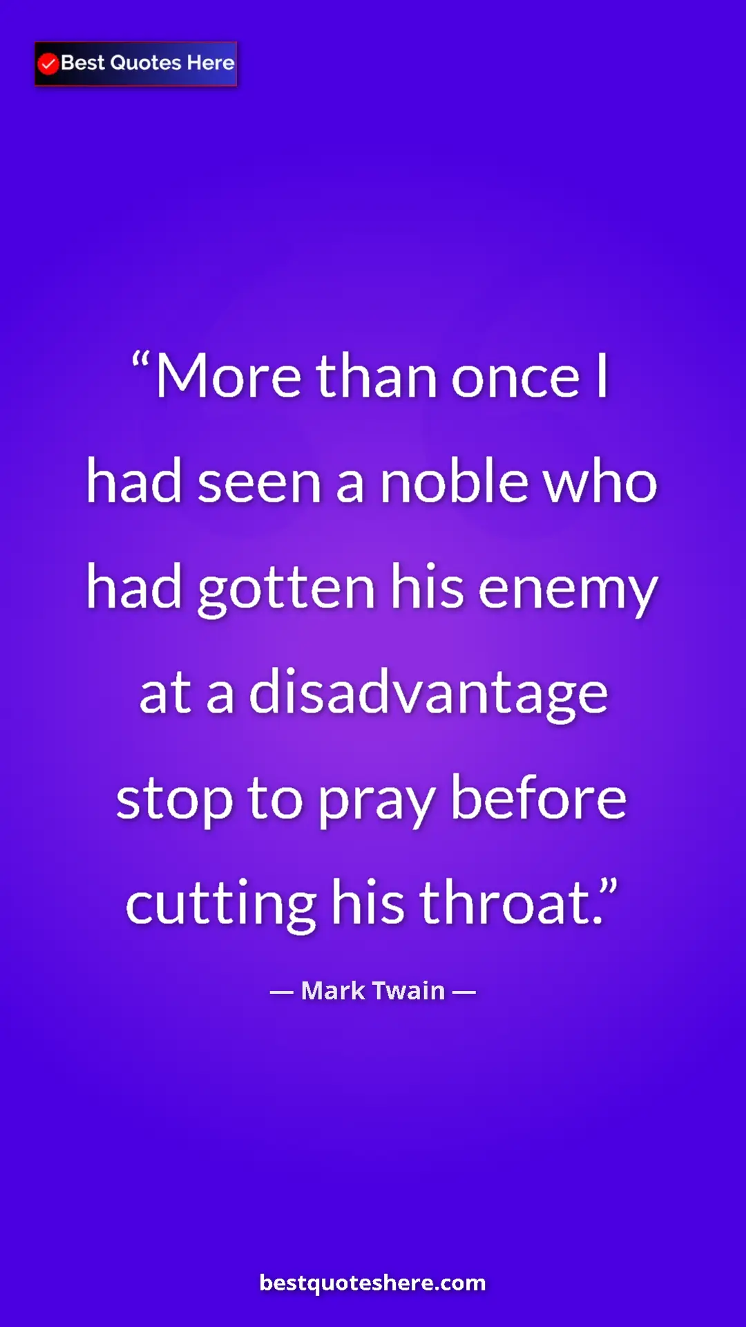 Pinterest quote poster by Mark Twain: "More than once I had seen a noble who had gotten his enemy..."