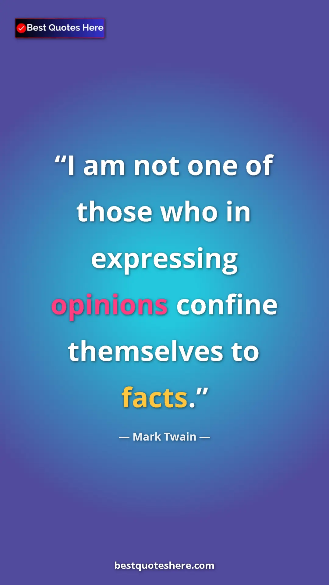 Pinterest quote poster by Mark Twain: "I am not one of those who in expressing opinions confine..."