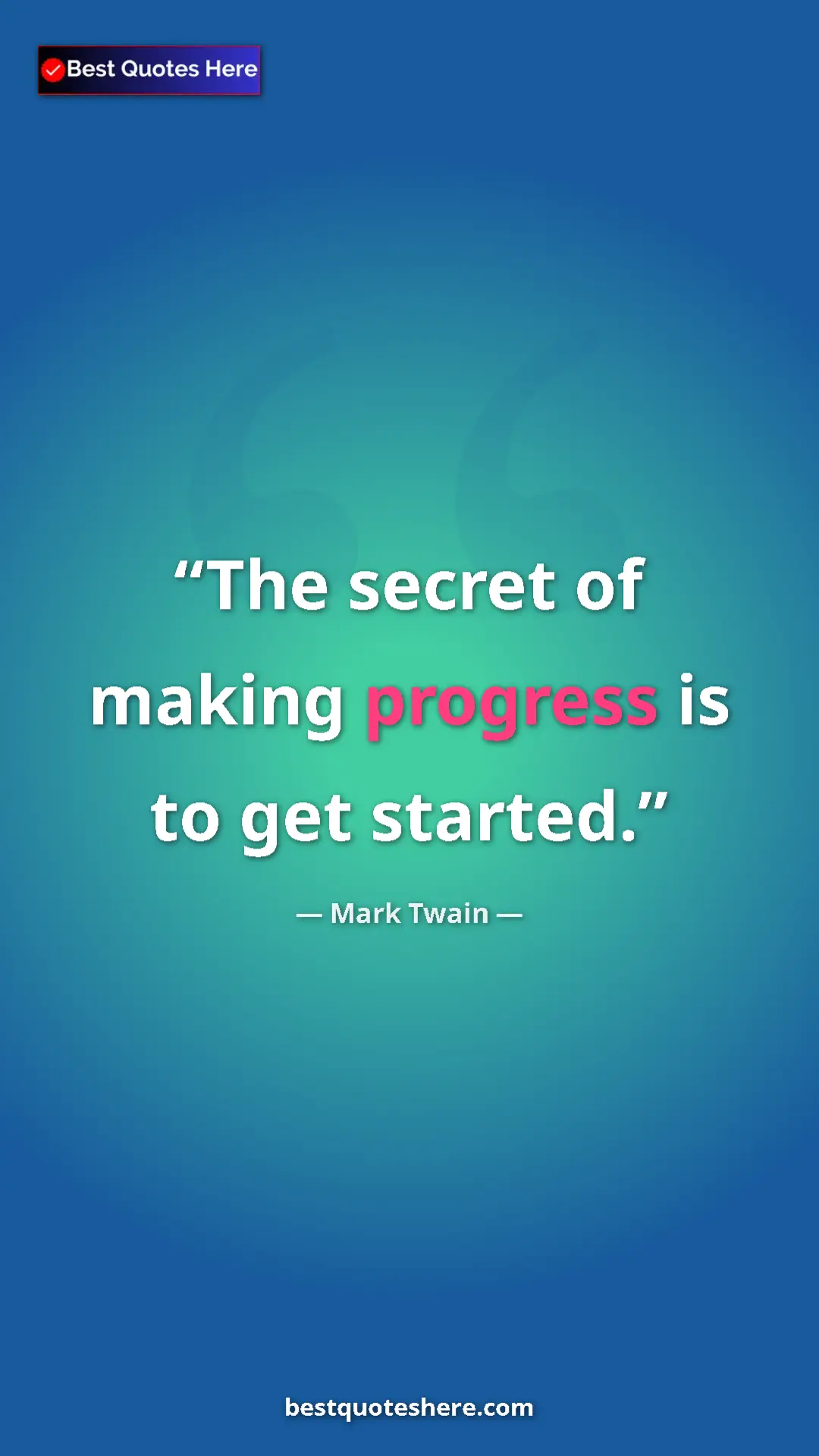 Pinterest quote poster by Mark Twain: "The secret of making progress is to get started."