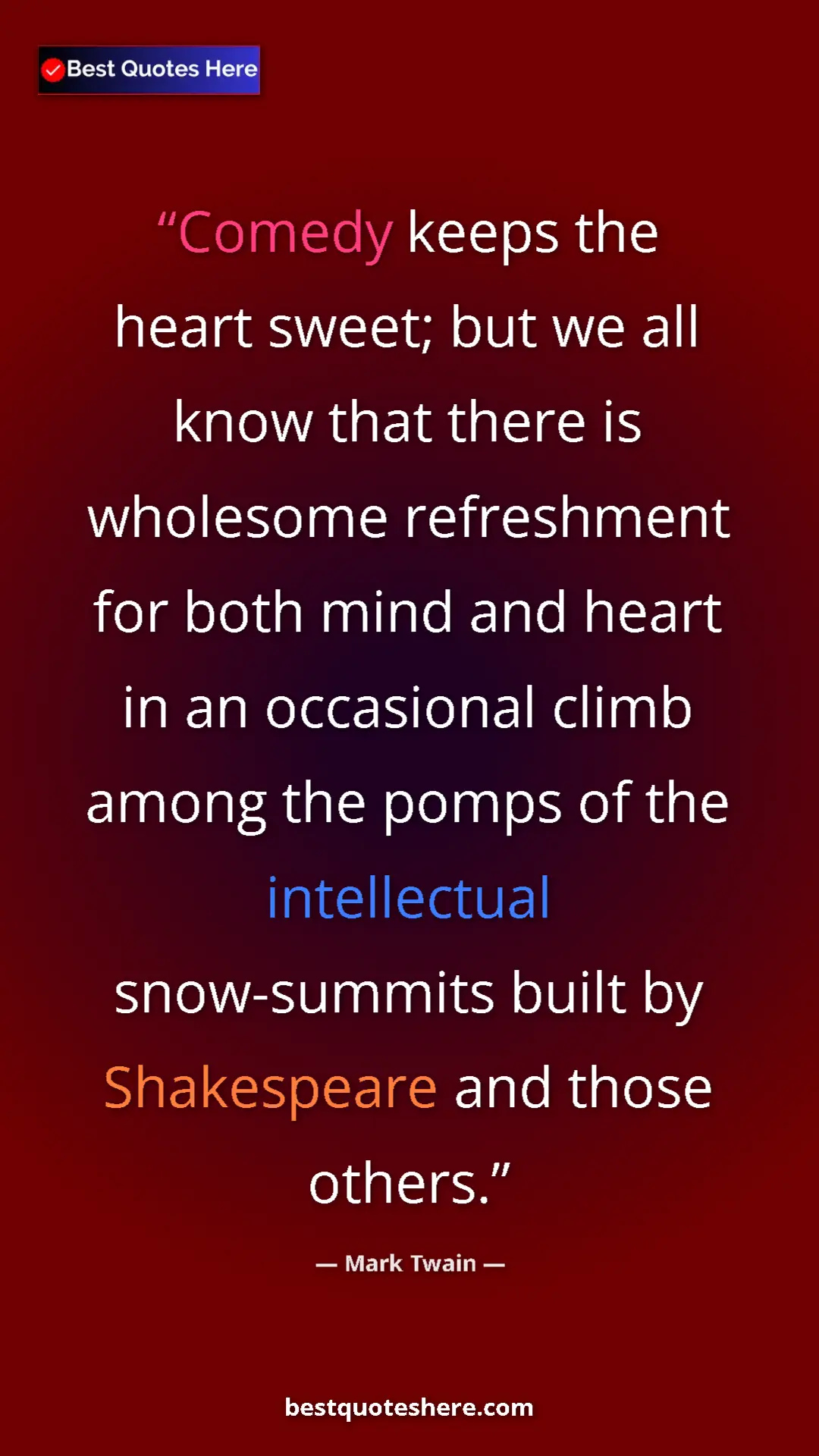 Mark Twain Quote Card: "Comedy keeps the heart sweet; but we all know that there is..." Pinterest quote poster by Mark Twain: "Comedy keeps the heart sweet; but we all know that there is..."
