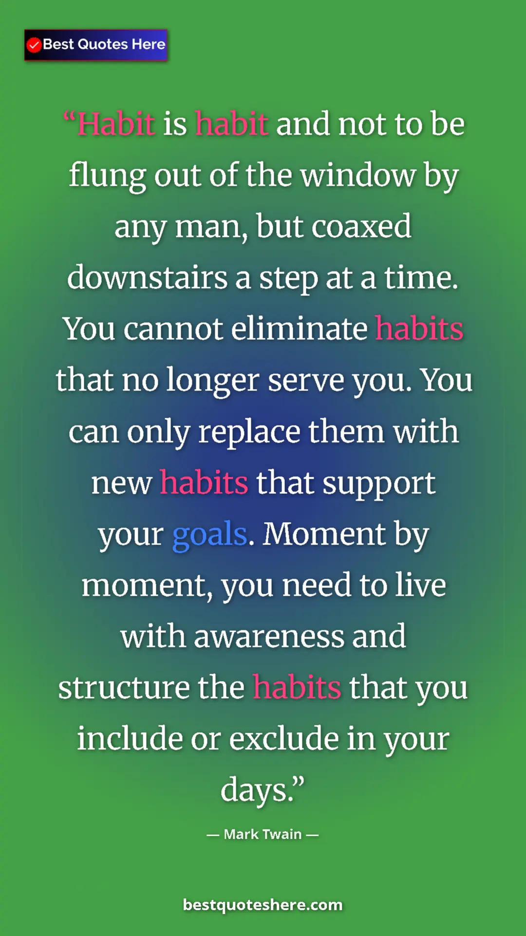 Mark Twain Quote Card: "Habit is habit and not to be flung out of the window by any..." Pinterest quote poster by Mark Twain: "Habit is habit and not to be flung out of the window by any..."