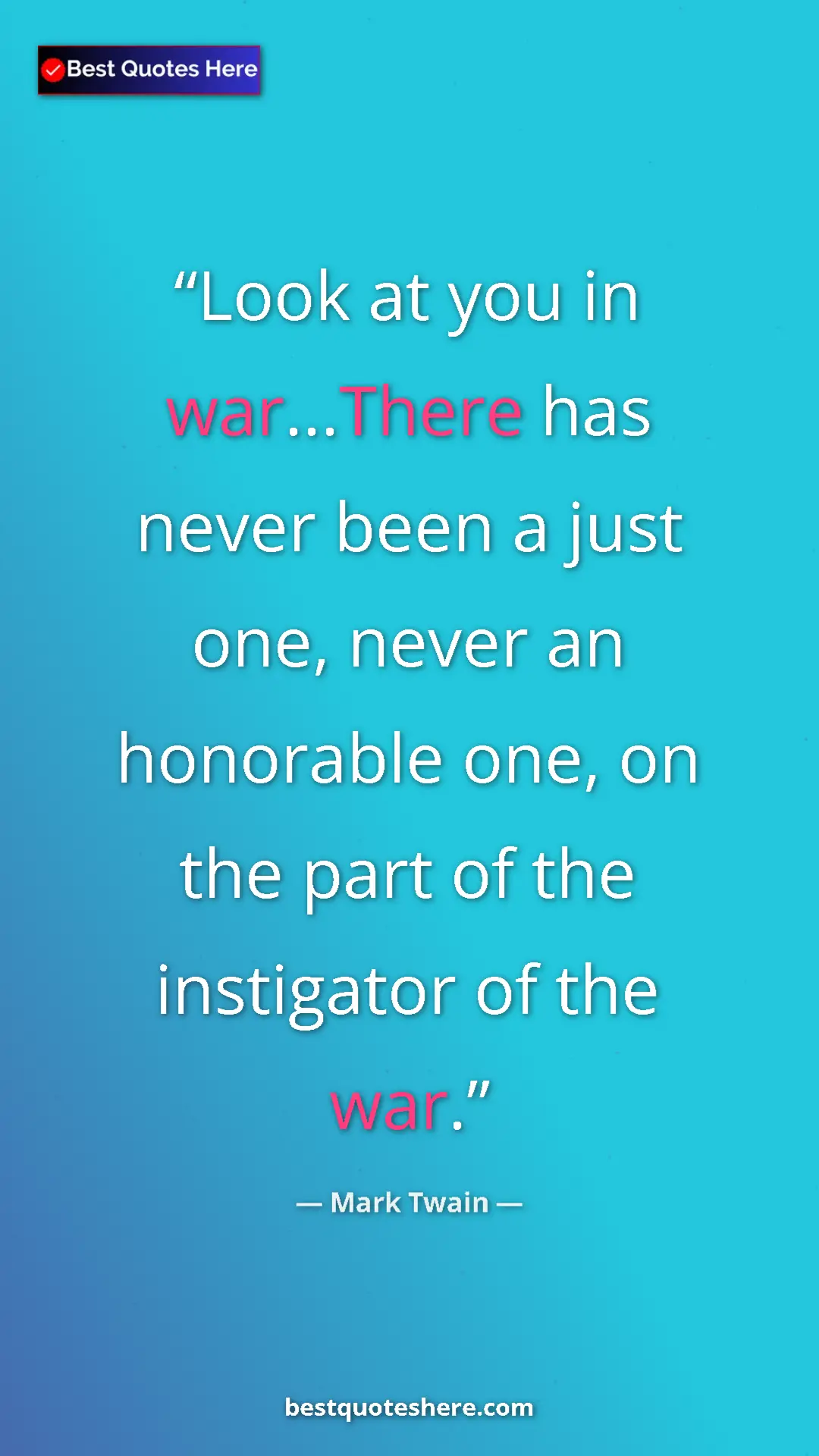 Pinterest quote poster by Mark Twain: "Look at you in war...There has never been a just one, never..."