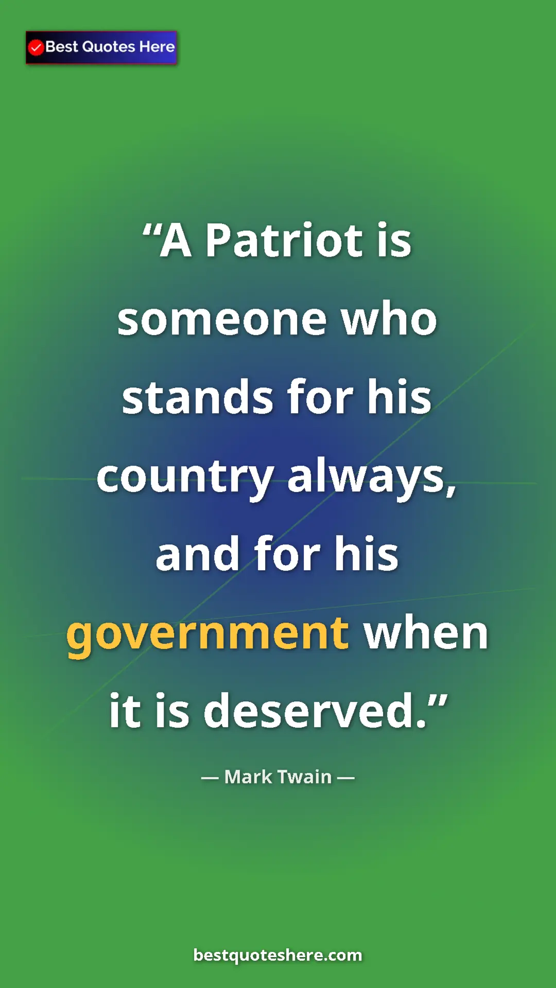 Mark Twain Quote Card: "A Patriot is someone who stands for his country always, and..." Pinterest quote poster by Mark Twain: "A Patriot is someone who stands for his country always, and..."