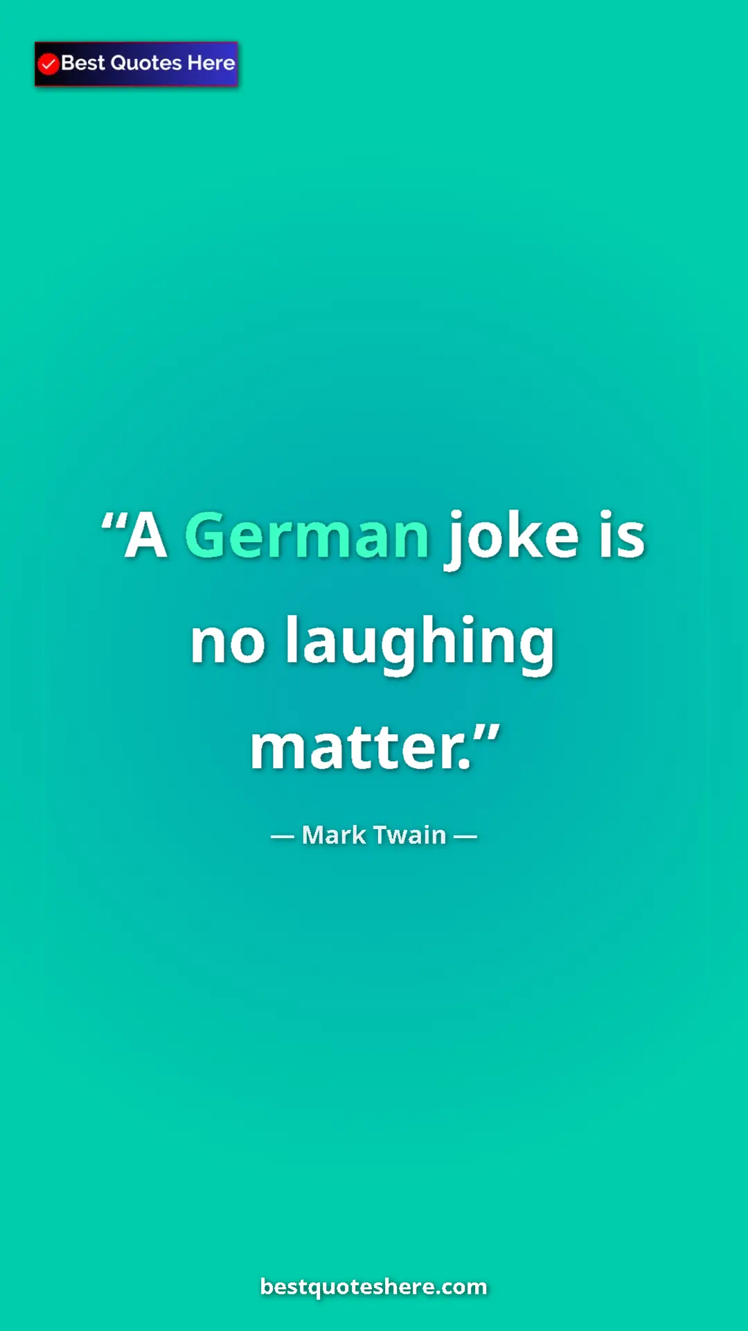Pinterest quote poster by Mark Twain: "A German joke is no laughing matter."