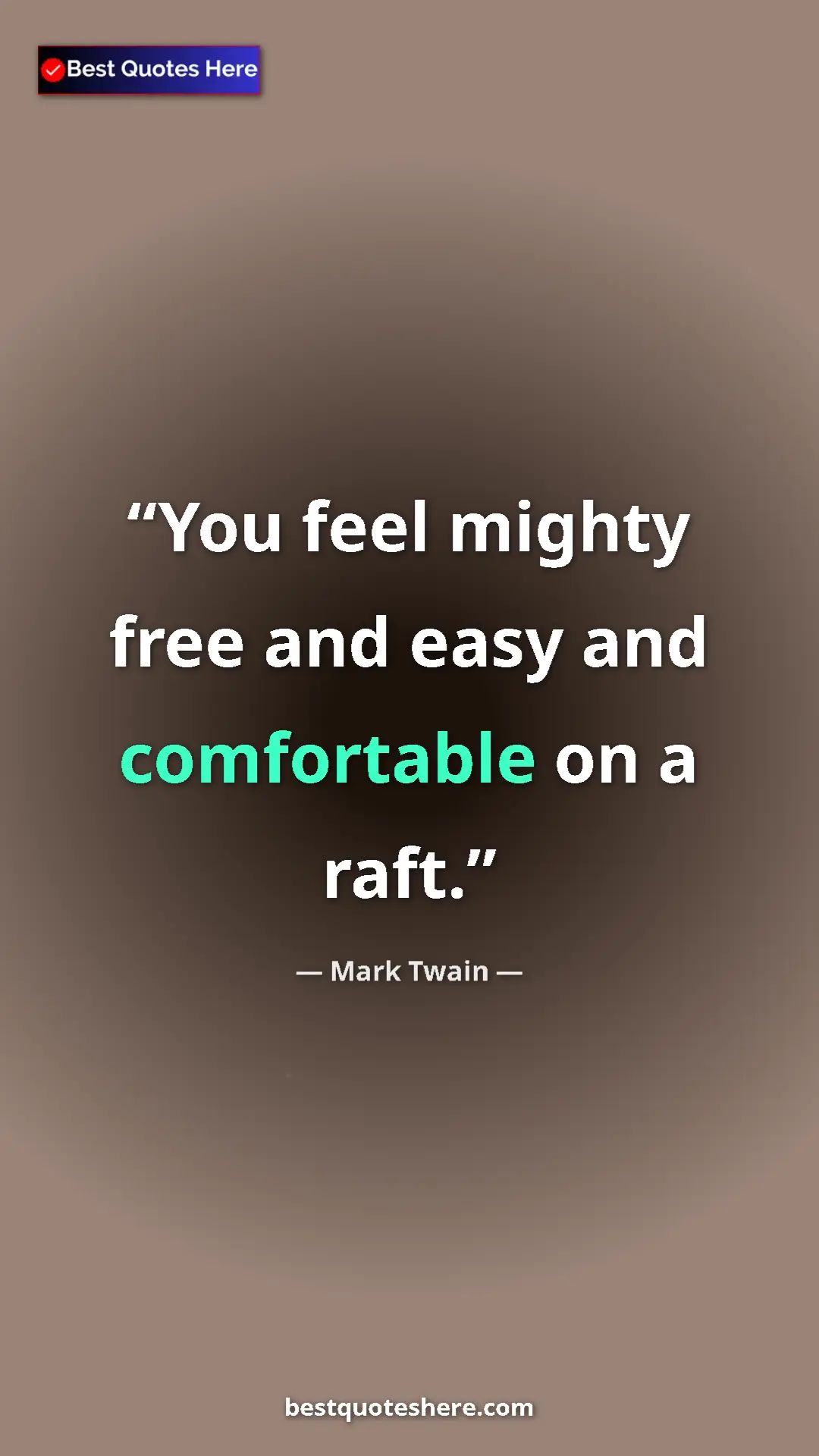 Pinterest quote poster by Mark Twain: "You feel mighty free and easy and comfortable on a raft."