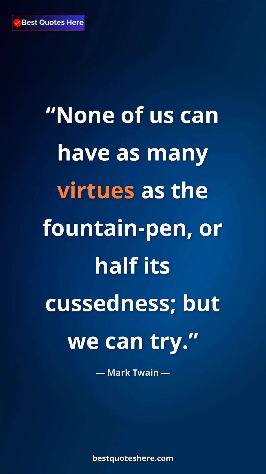 Pinterest quote poster by Mark Twain: "None of us can have as many virtues as the fountain-pen, or..."