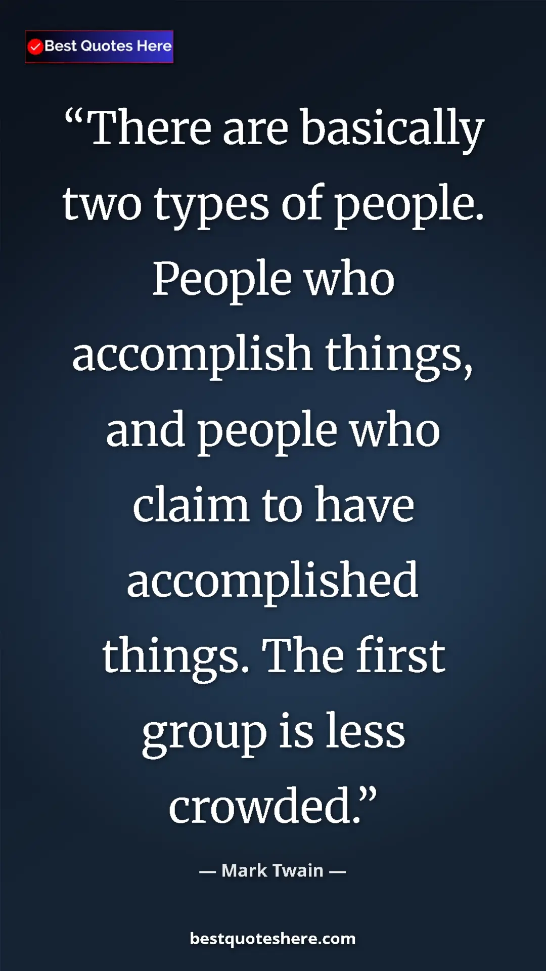 Pinterest quote poster by Mark Twain: "There are basically two types of people. People who..."