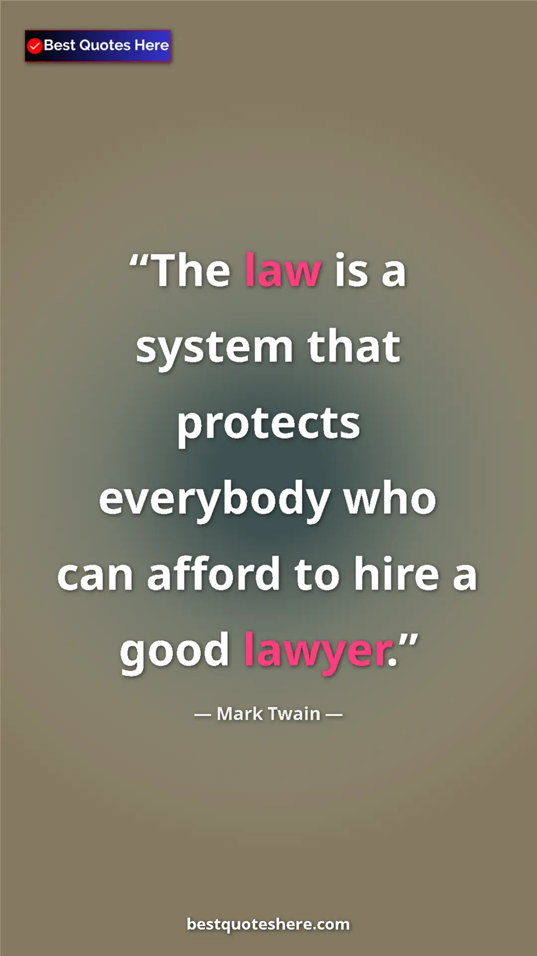 Pinterest quote poster by Mark Twain: "The law is a system that protects everybody who can afford..."