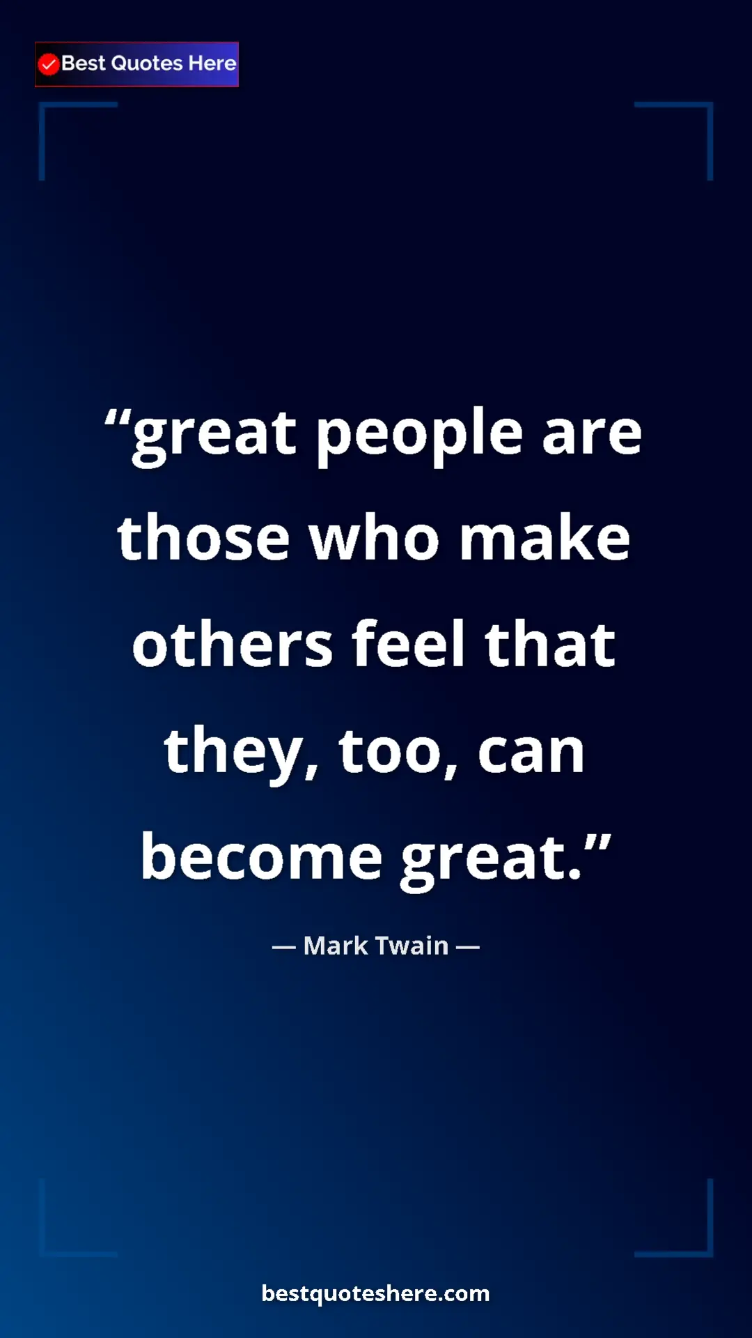 Pinterest quote poster by Mark Twain: "great people are those who make others feel that they, too,..."