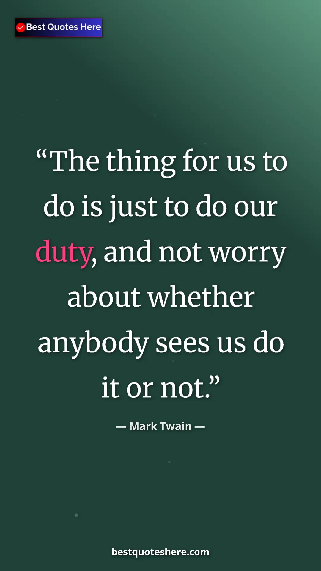 Pinterest quote poster by Mark Twain: "The thing for us to do is just to do our duty, and not..."