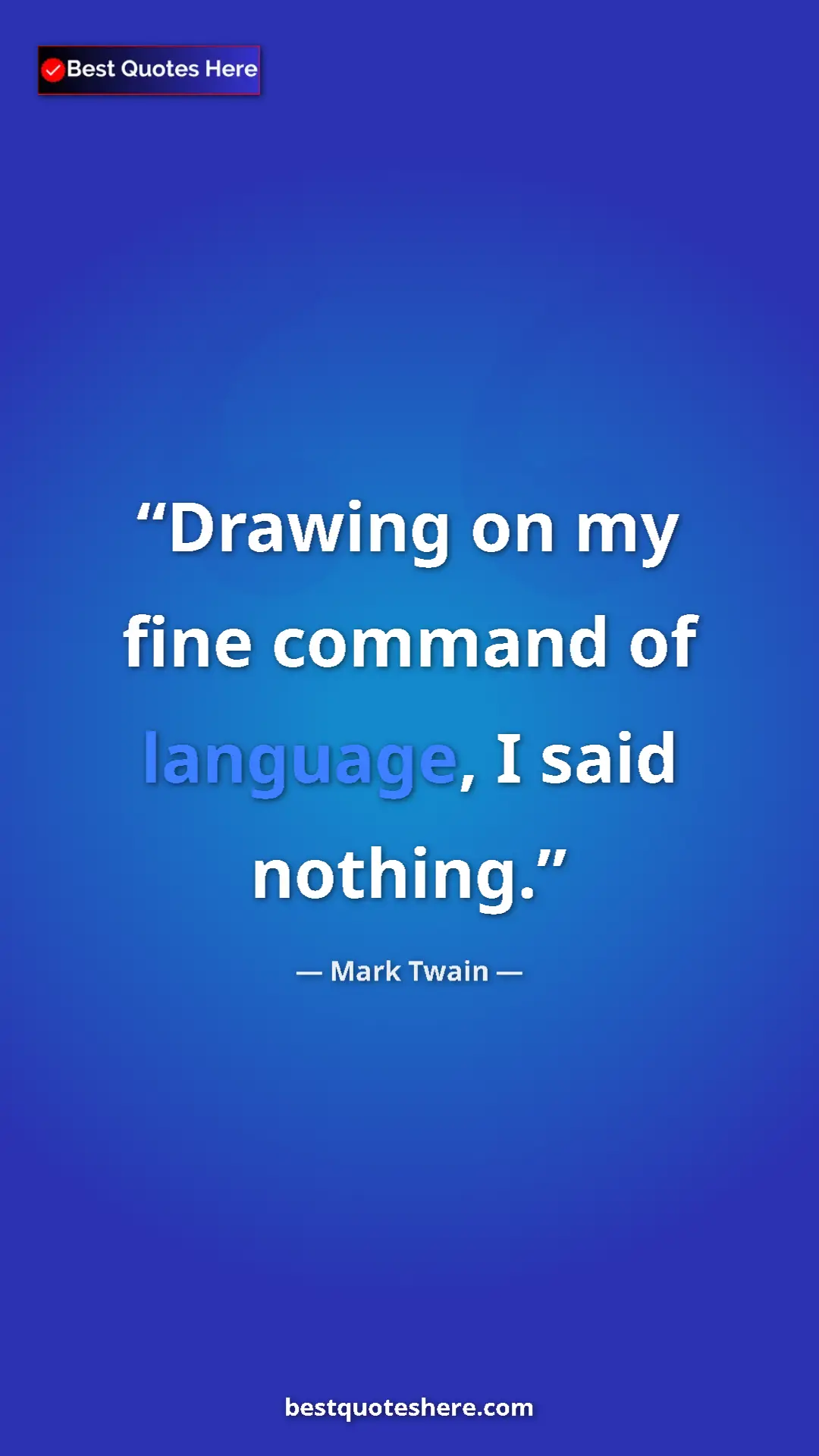 Pinterest quote poster by Mark Twain: "Drawing on my fine command of language, I said nothing."
