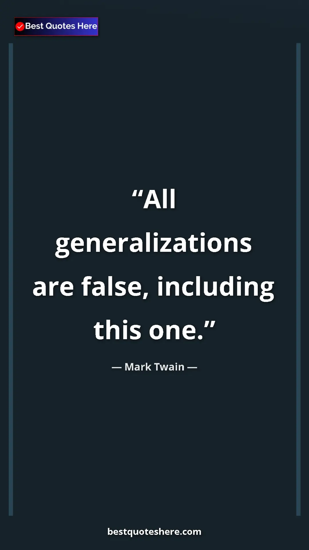 Pinterest quote poster by Mark Twain: "All generalizations are false, including this one."