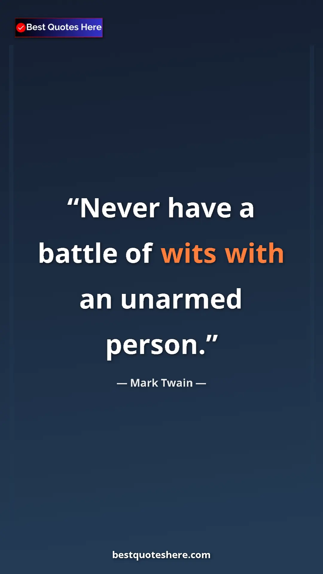 Pinterest quote poster by Mark Twain: "Never have a battle of wits with an unarmed person."
