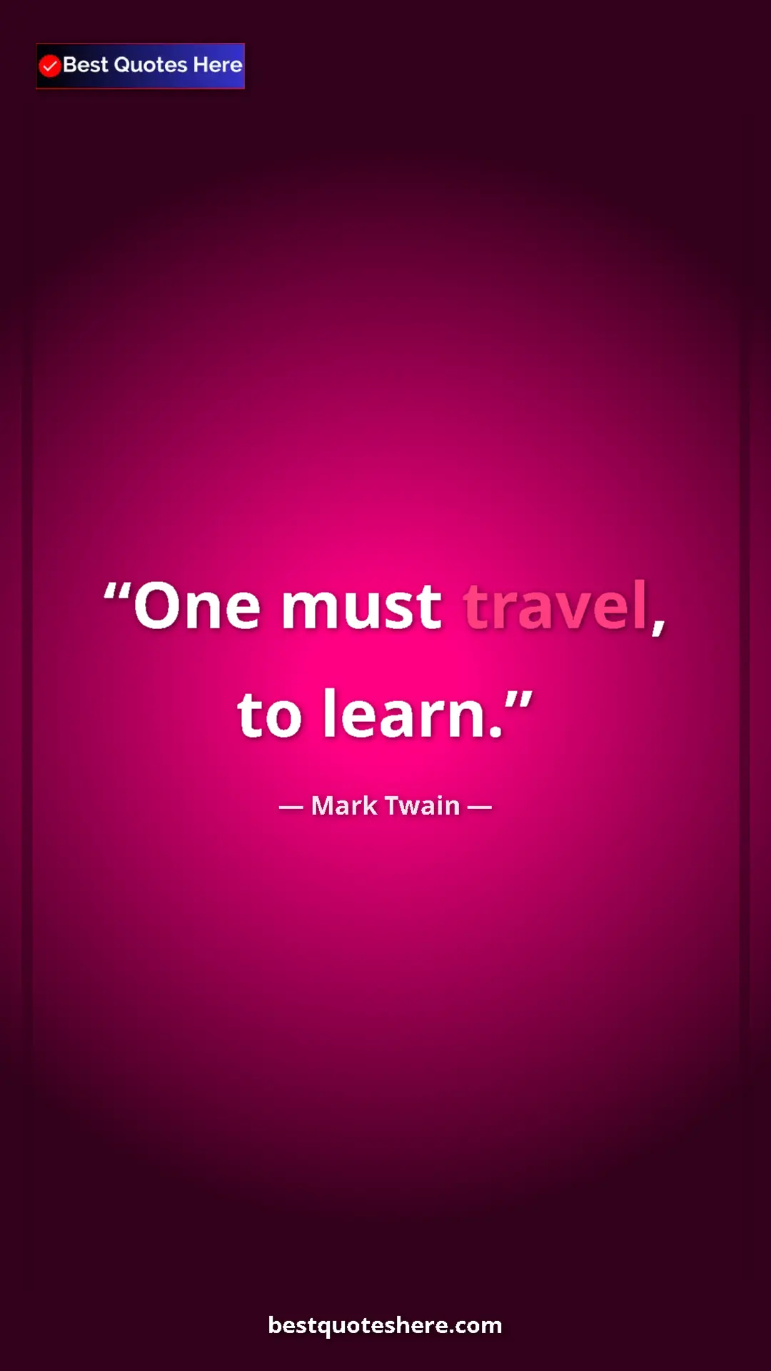 Pinterest quote poster by Mark Twain: "One must travel, to learn."