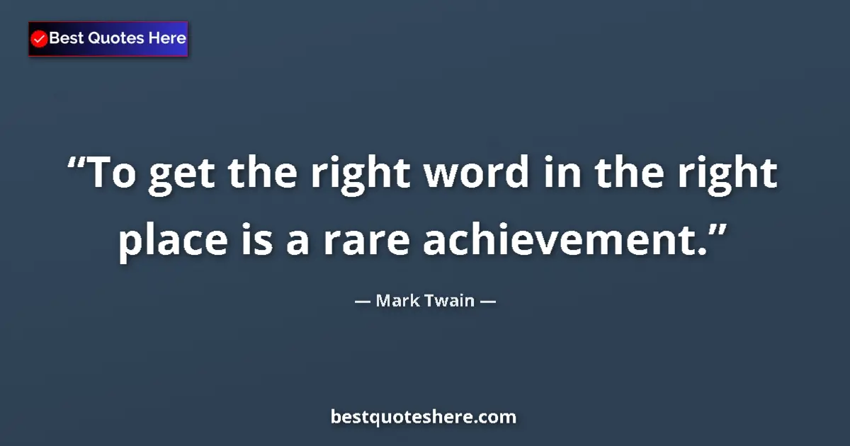 Mark Twain quote: "To get the right word in the right place is a rare..."