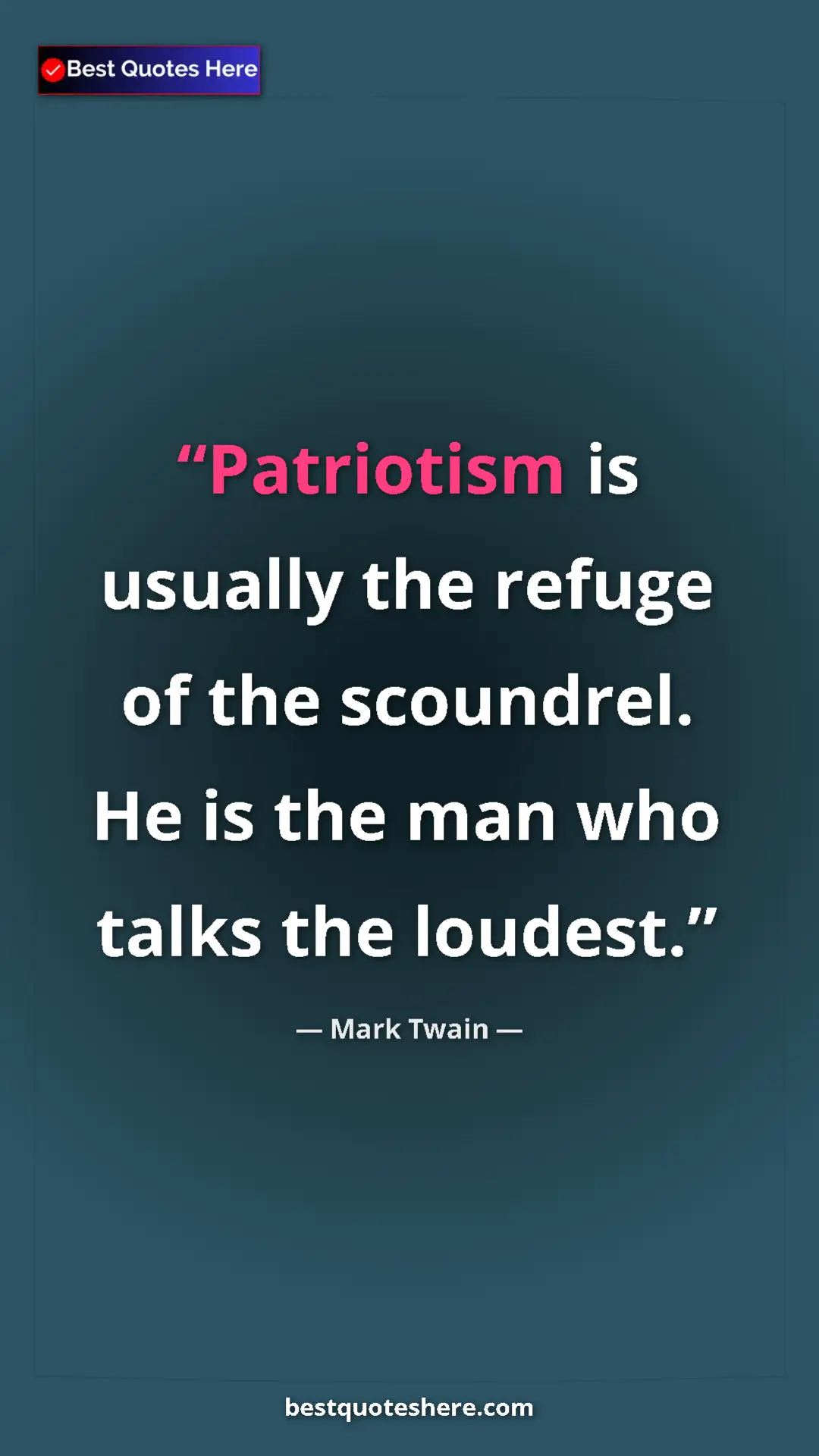 Pinterest quote poster by Mark Twain: "Patriotism is usually the refuge of the scoundrel. He is..."