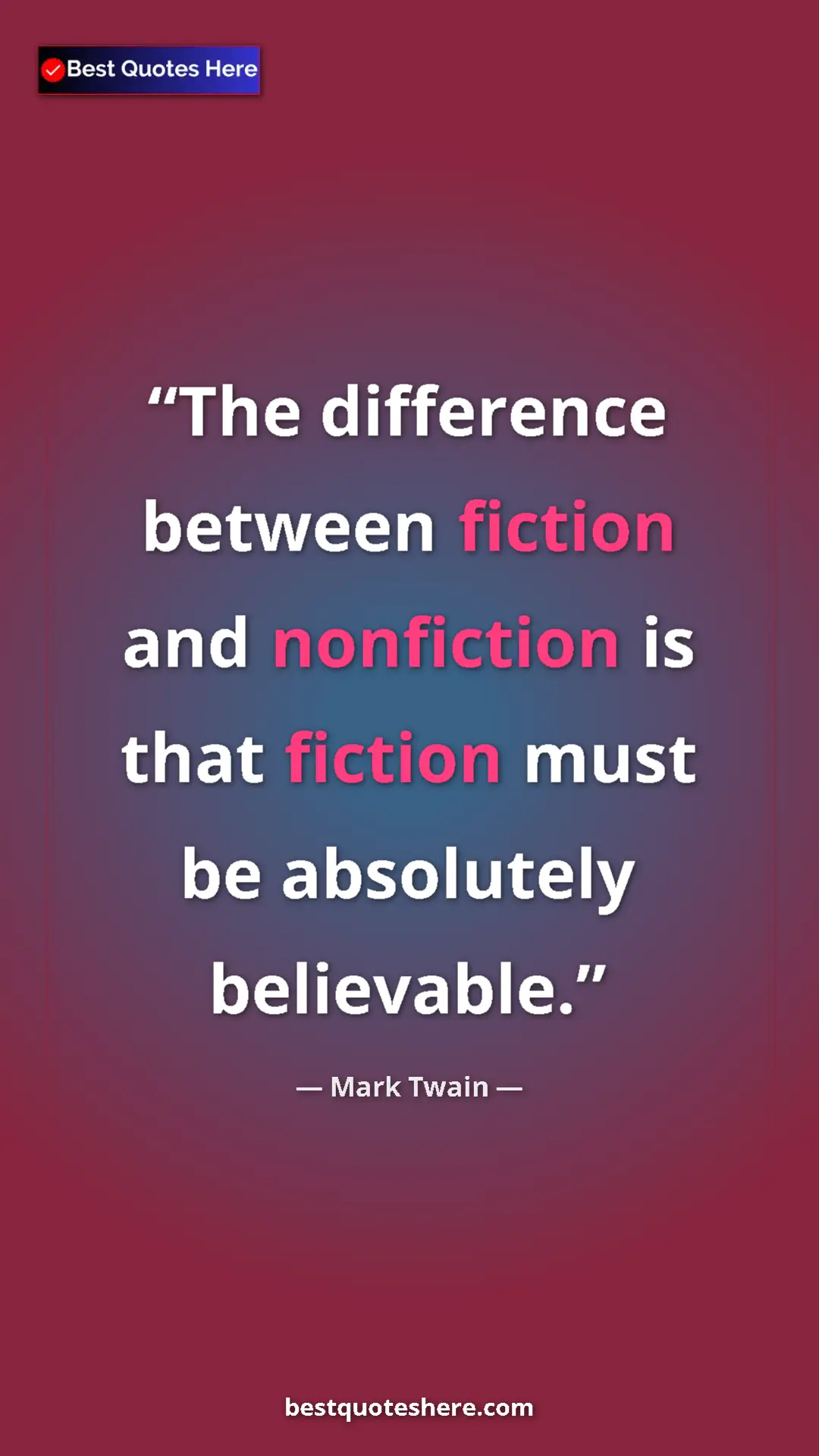 Pinterest quote poster by Mark Twain: "The difference between fiction and nonfiction is that..."