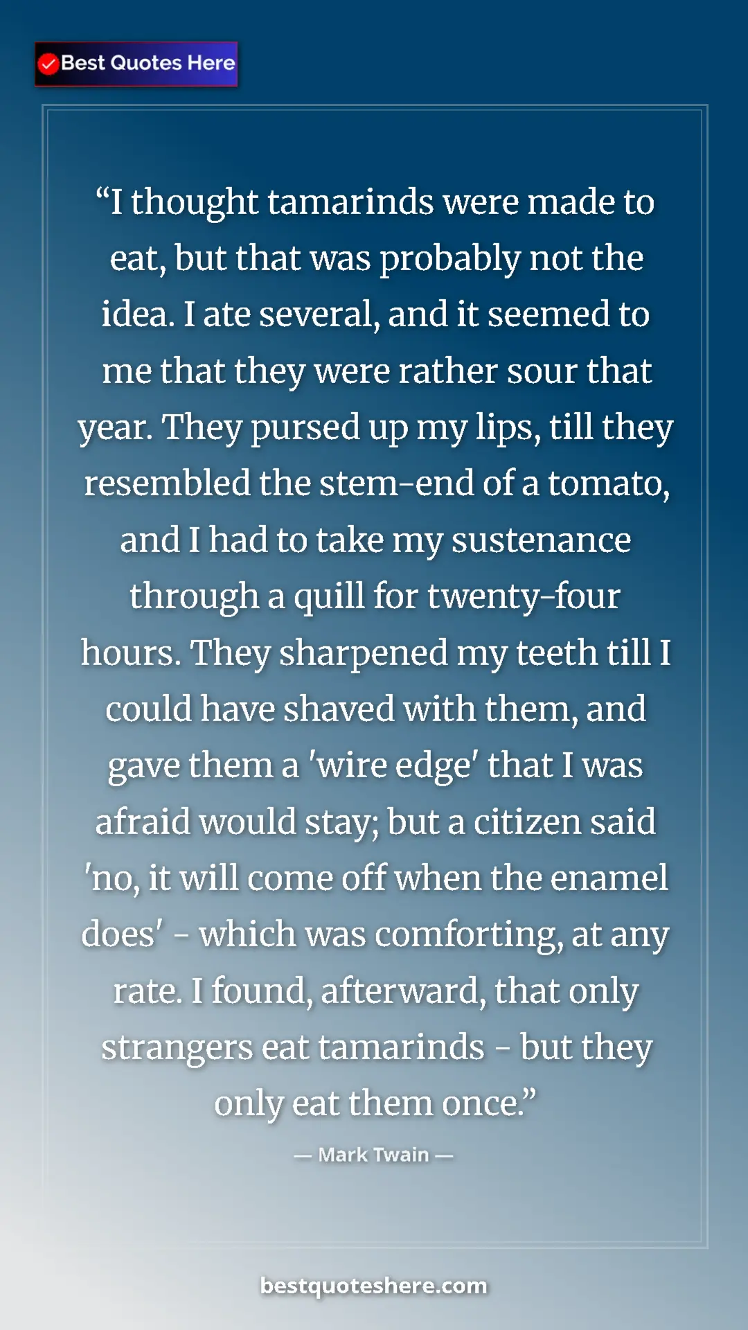Pinterest quote poster by Mark Twain: "I thought tamarinds were made to eat, but that was probably..."