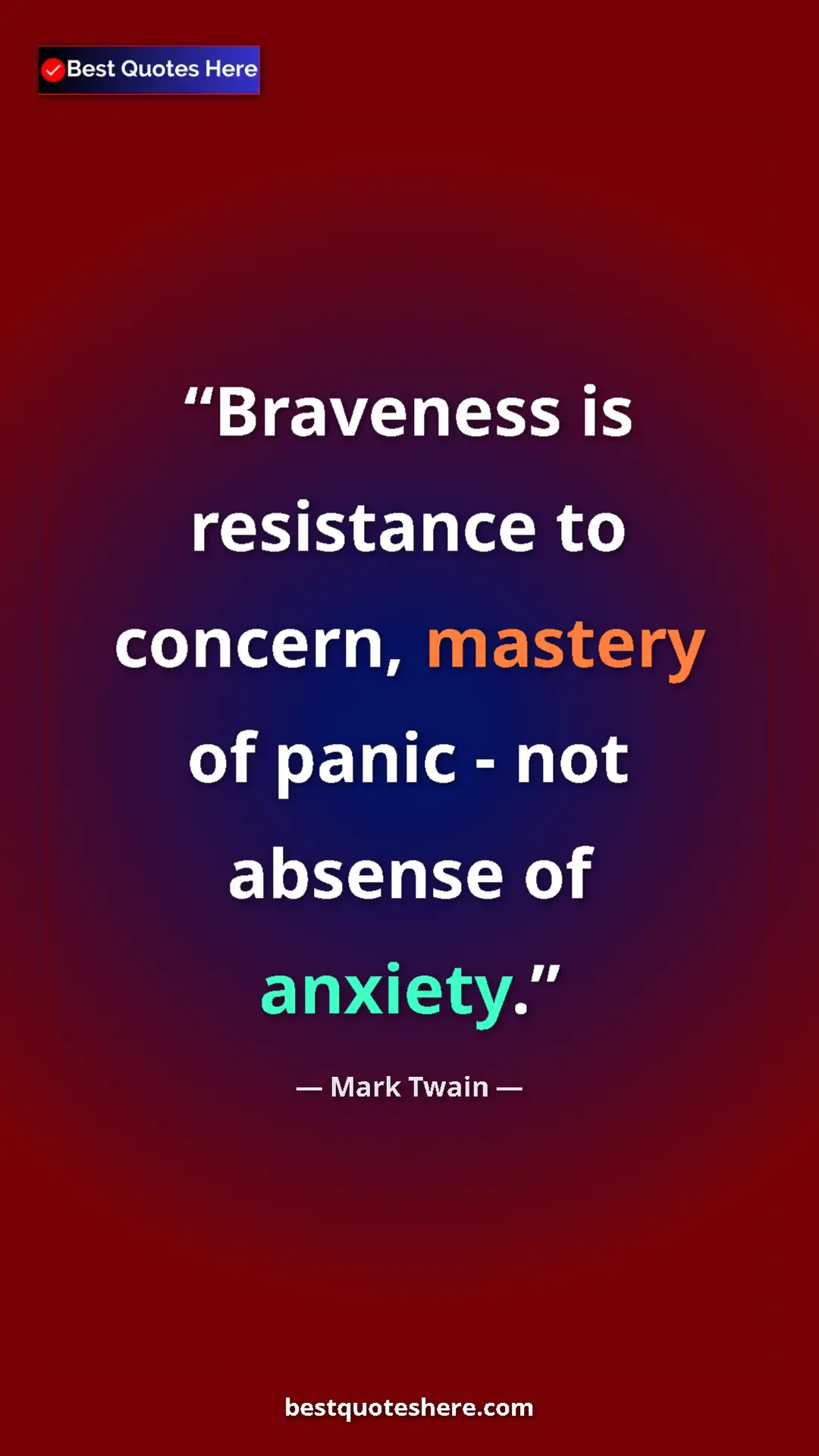 Pinterest quote poster by Mark Twain: "Braveness is resistance to concern, mastery of panic - not..."