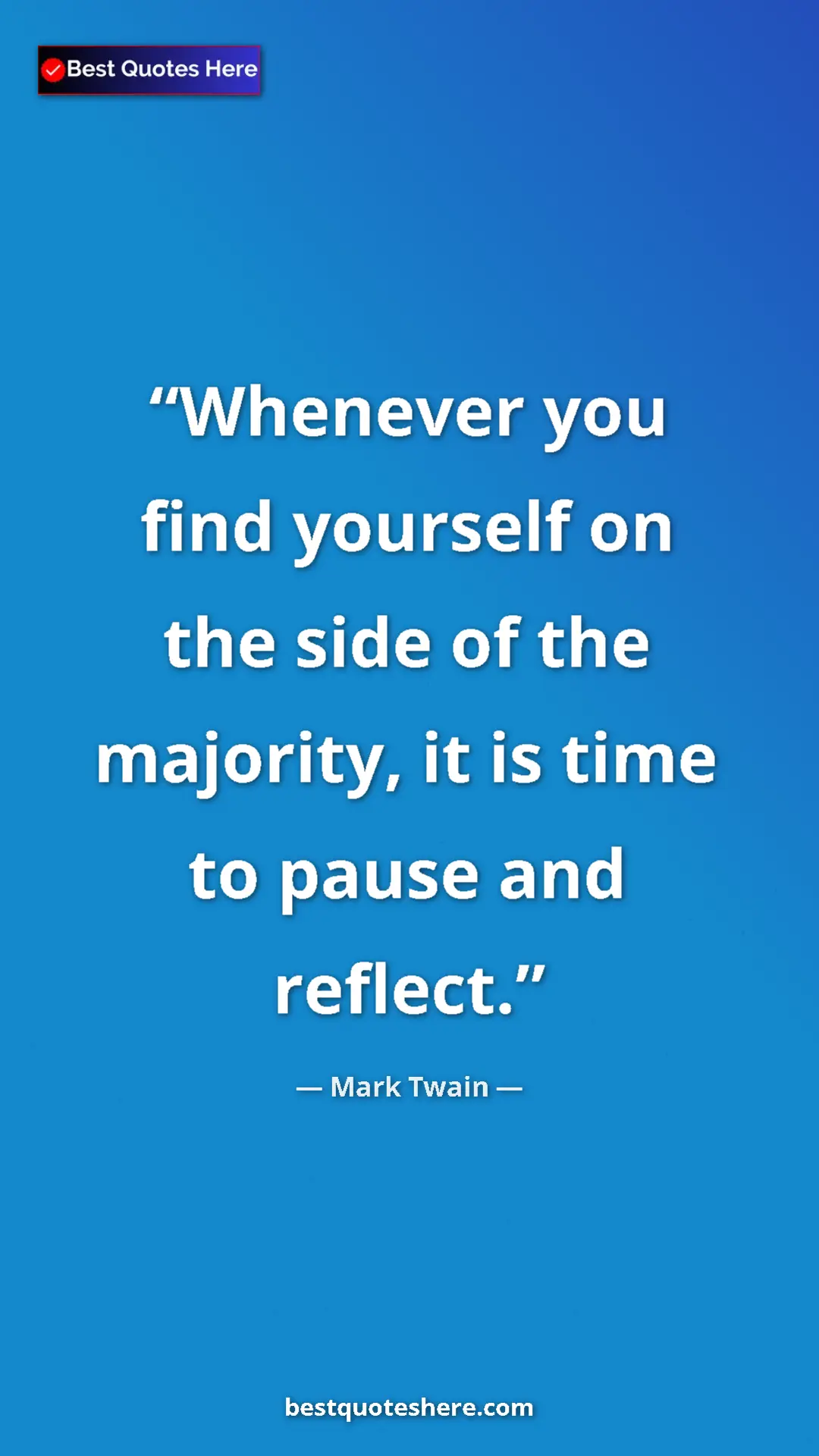 Pinterest quote poster by Mark Twain: "Whenever you find yourself on the side of the majority, it..."