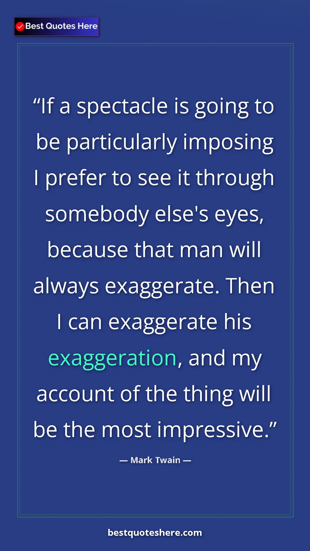 Pinterest quote poster by Mark Twain: "If a spectacle is going to be particularly imposing I..."