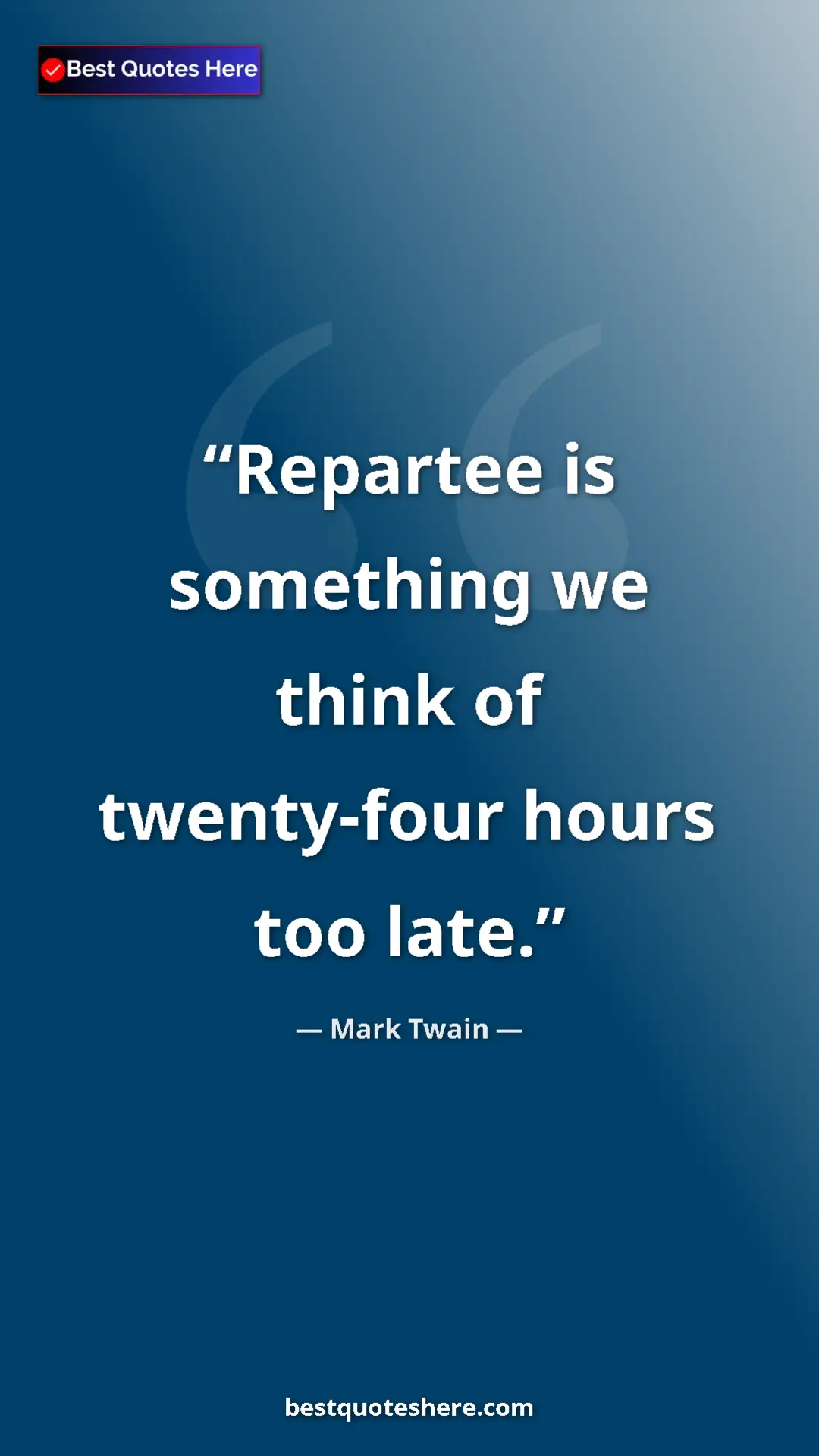 Pinterest quote poster by Mark Twain: "Repartee is something we think of twenty-four hours too..."