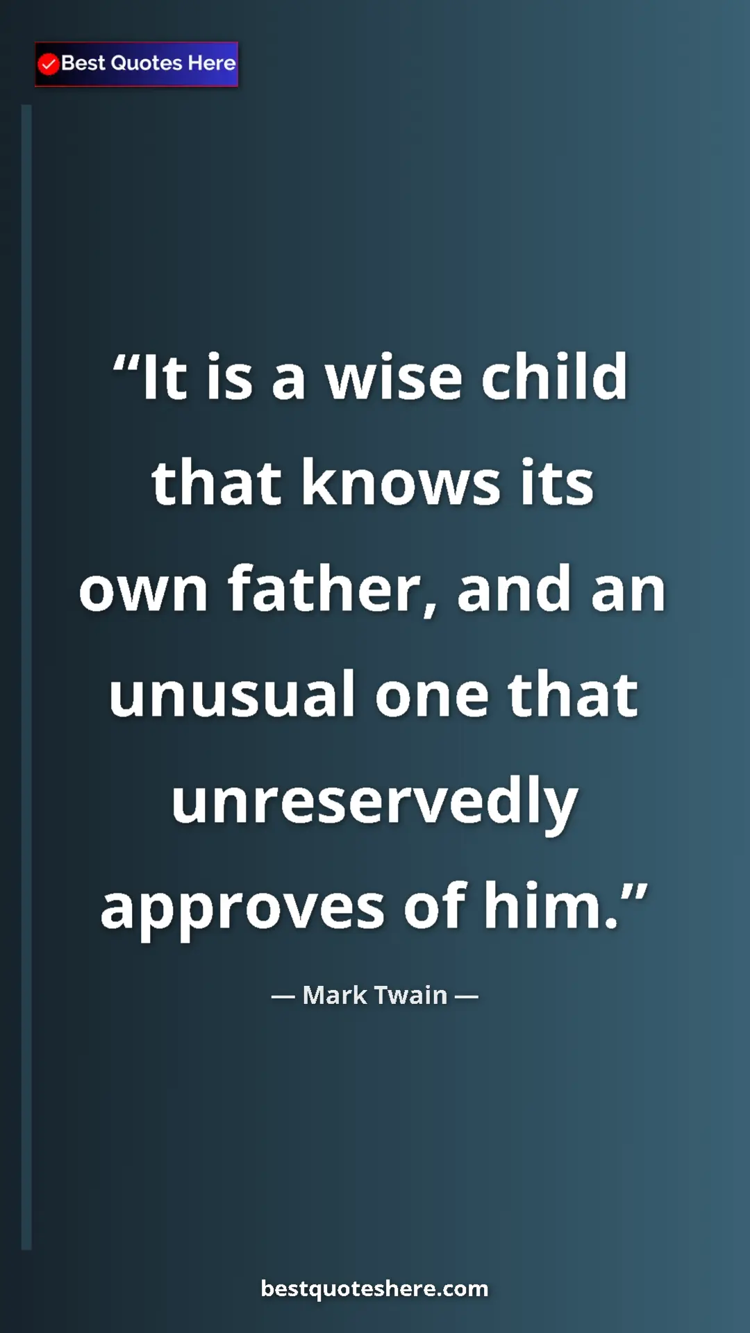 Pinterest quote poster by Mark Twain: "It is a wise child that knows its own father, and an..."