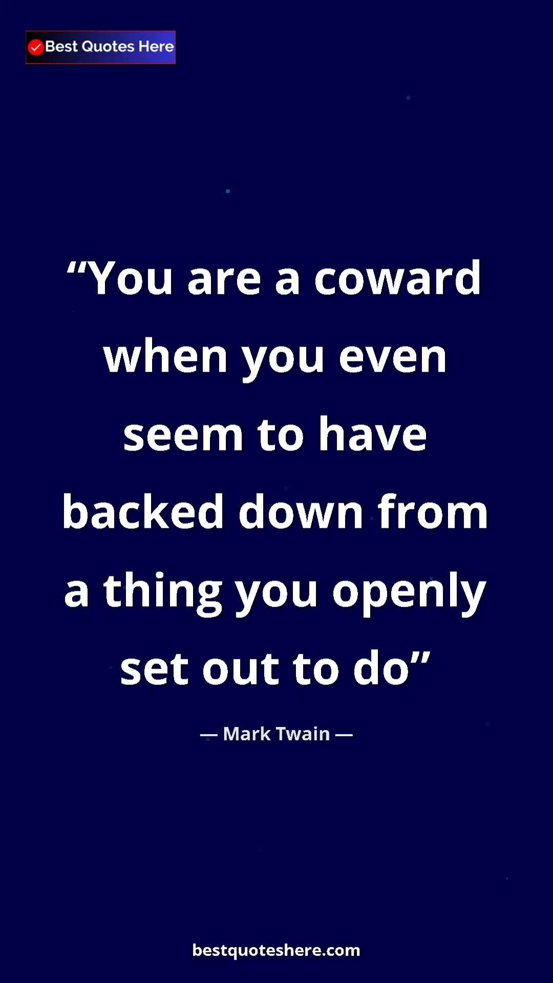 Pinterest quote poster by Mark Twain: "You are a coward when you even seem to have backed down..."