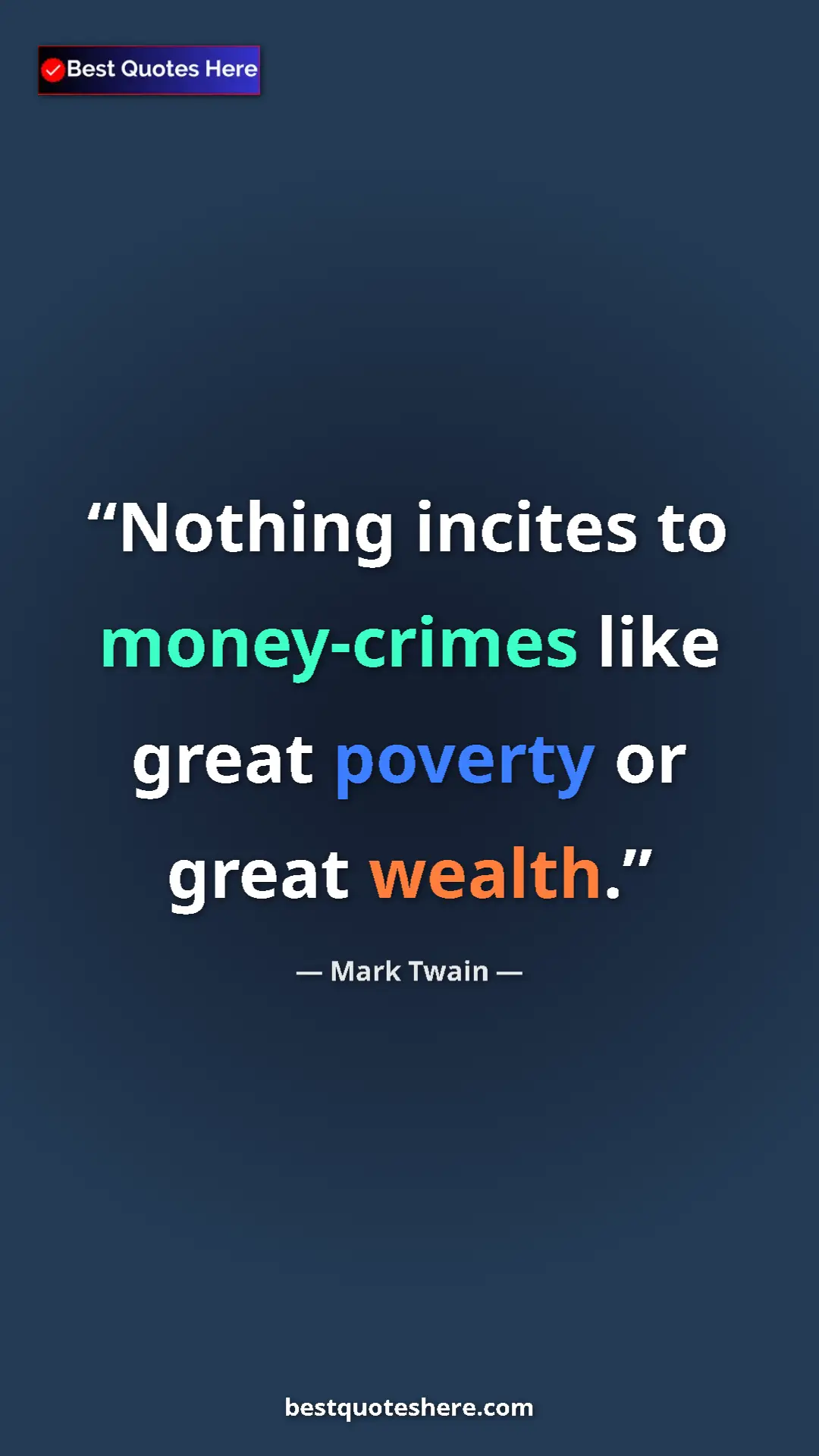 Pinterest quote poster by Mark Twain: "Nothing incites to money-crimes like great poverty or great..."