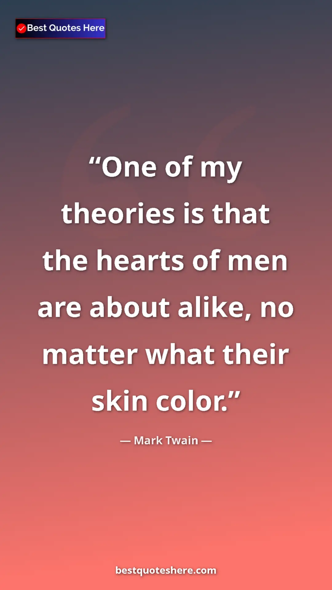Pinterest quote poster by Mark Twain: "One of my theories is that the hearts of men are about..."